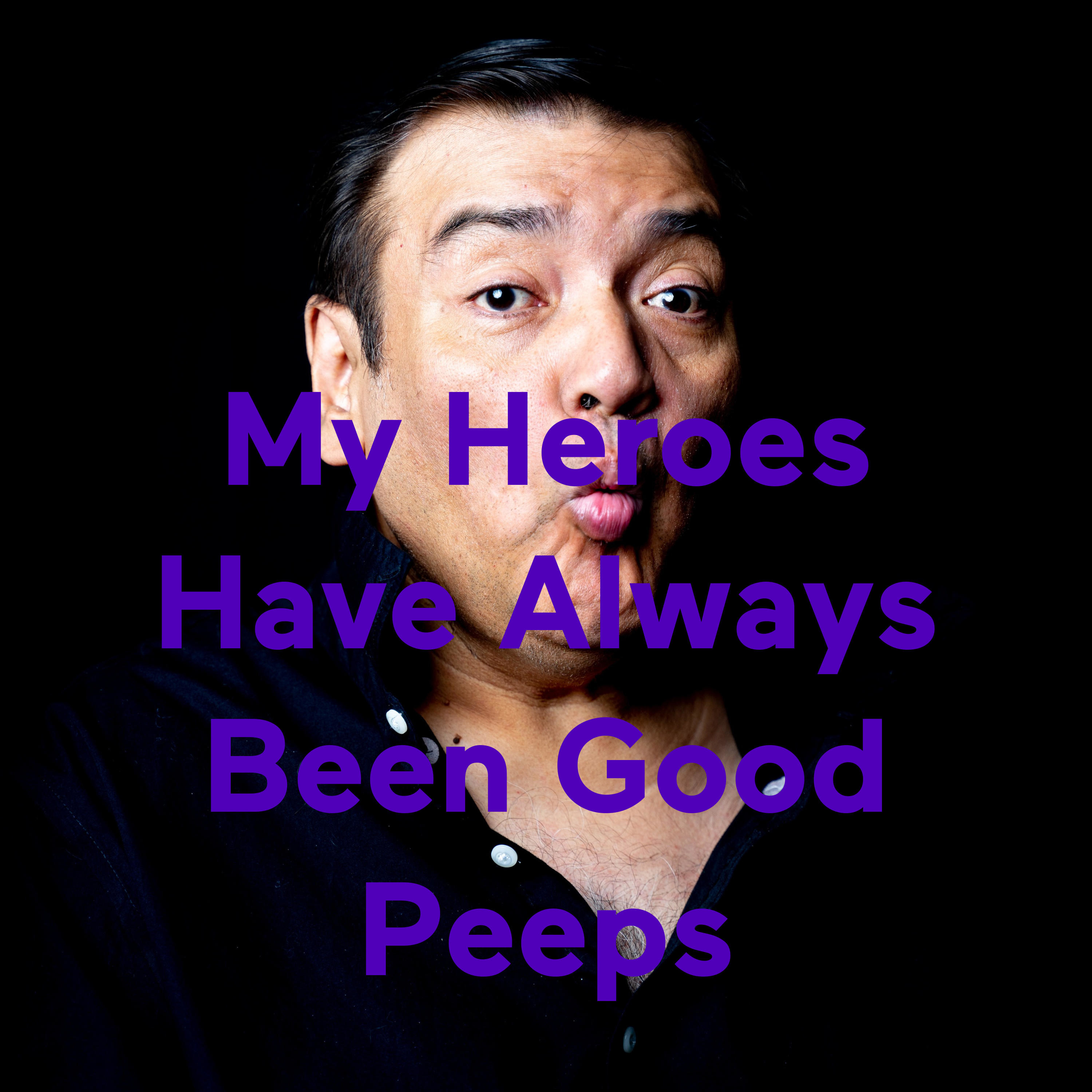 Logo of the podcast My Heroes Have Always Been Good Peeps Podcast My Heroes Have Always Been Good Peeps