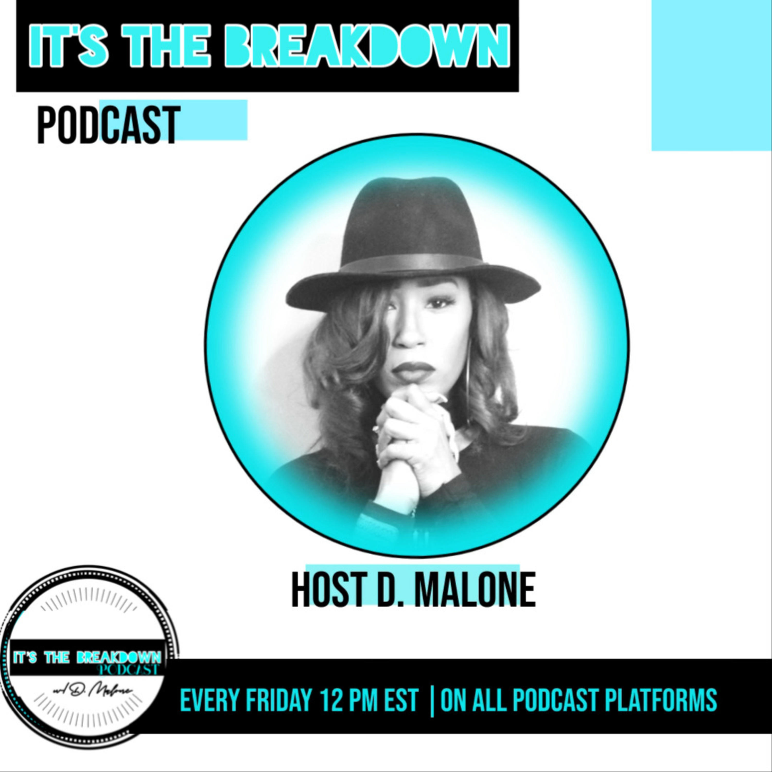 It’s The BreakDown Podcast w/ D. Malone