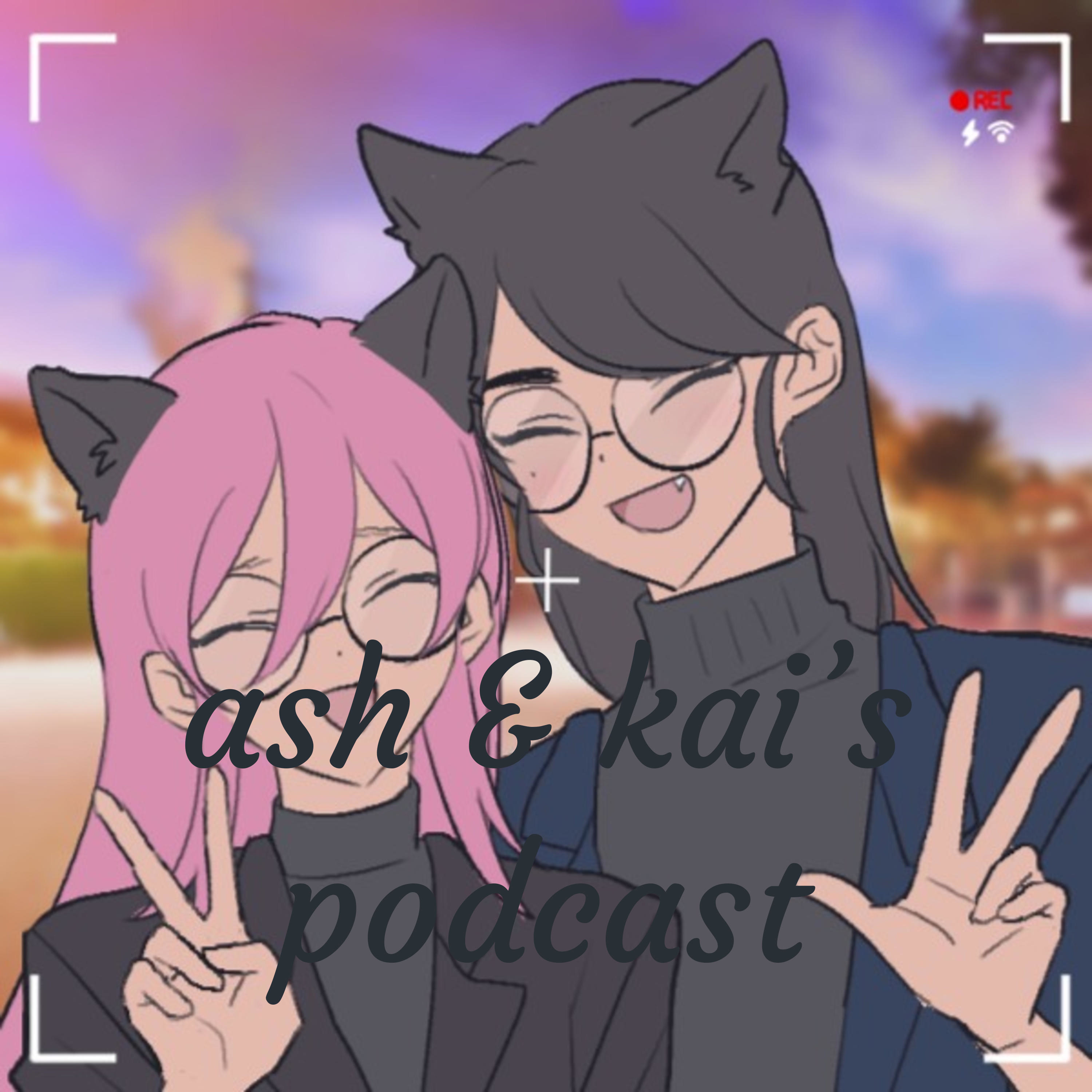 ash & kai's podcast