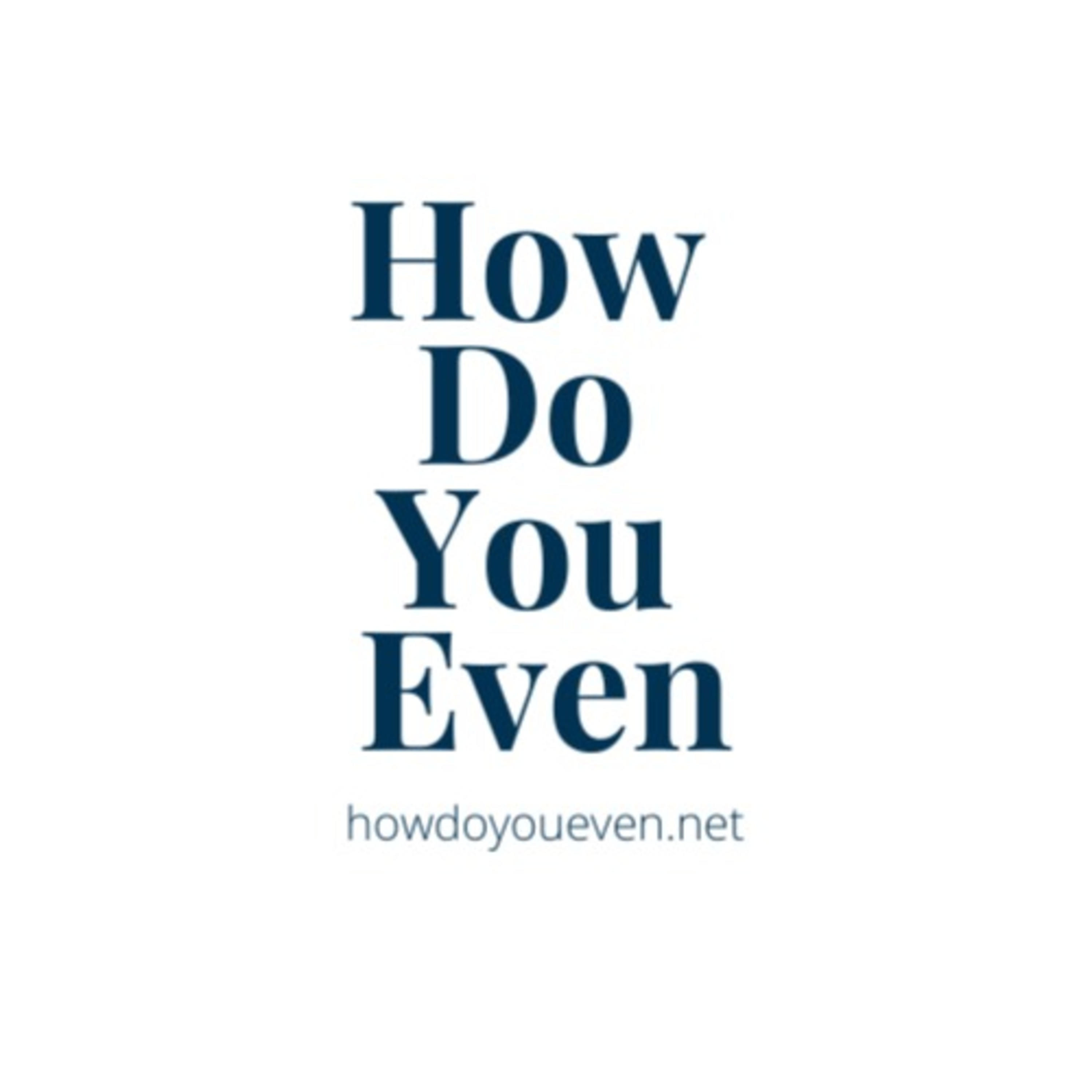 How Do You Even... #6 with Magdalena Linke-Koszek
