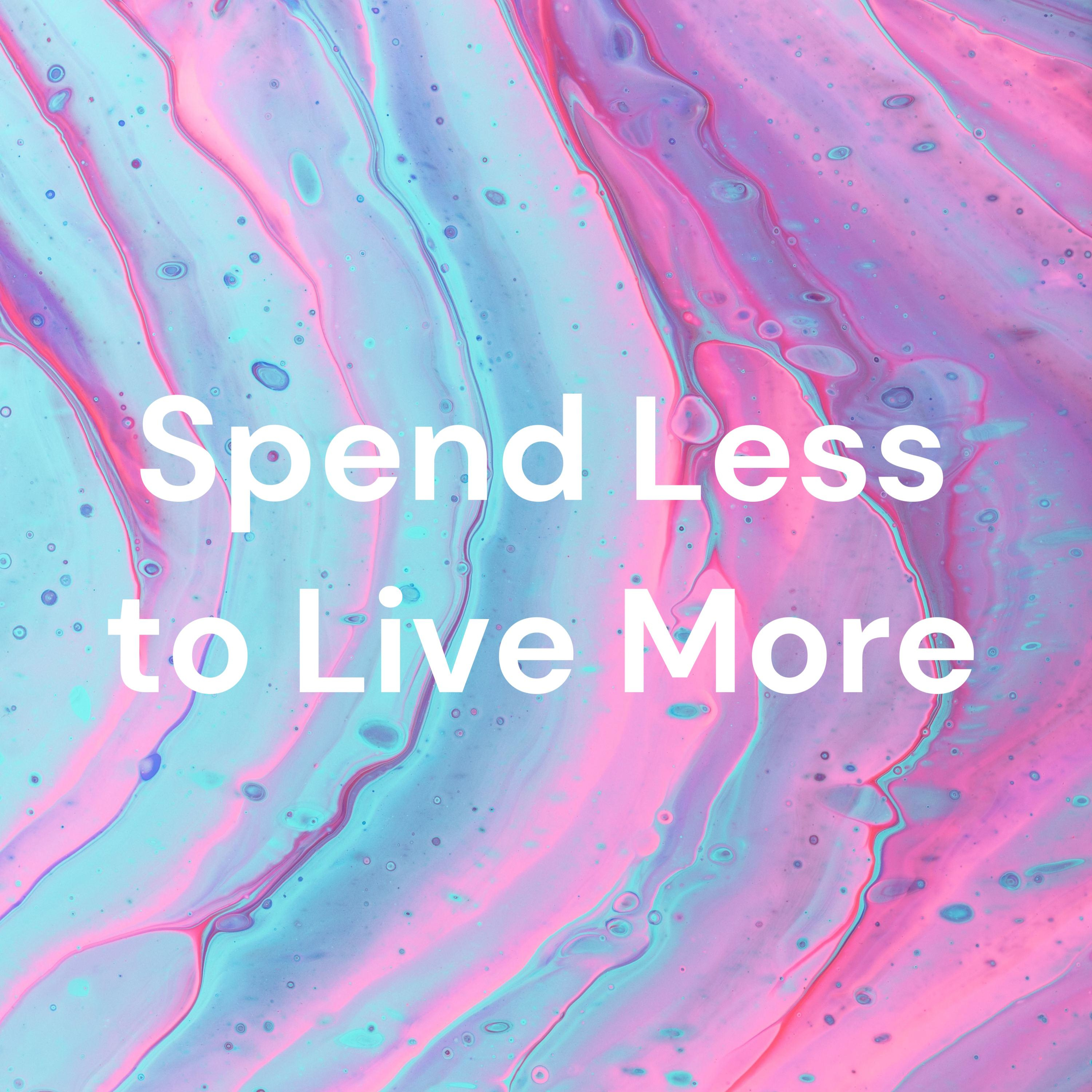Spend Less to Live More