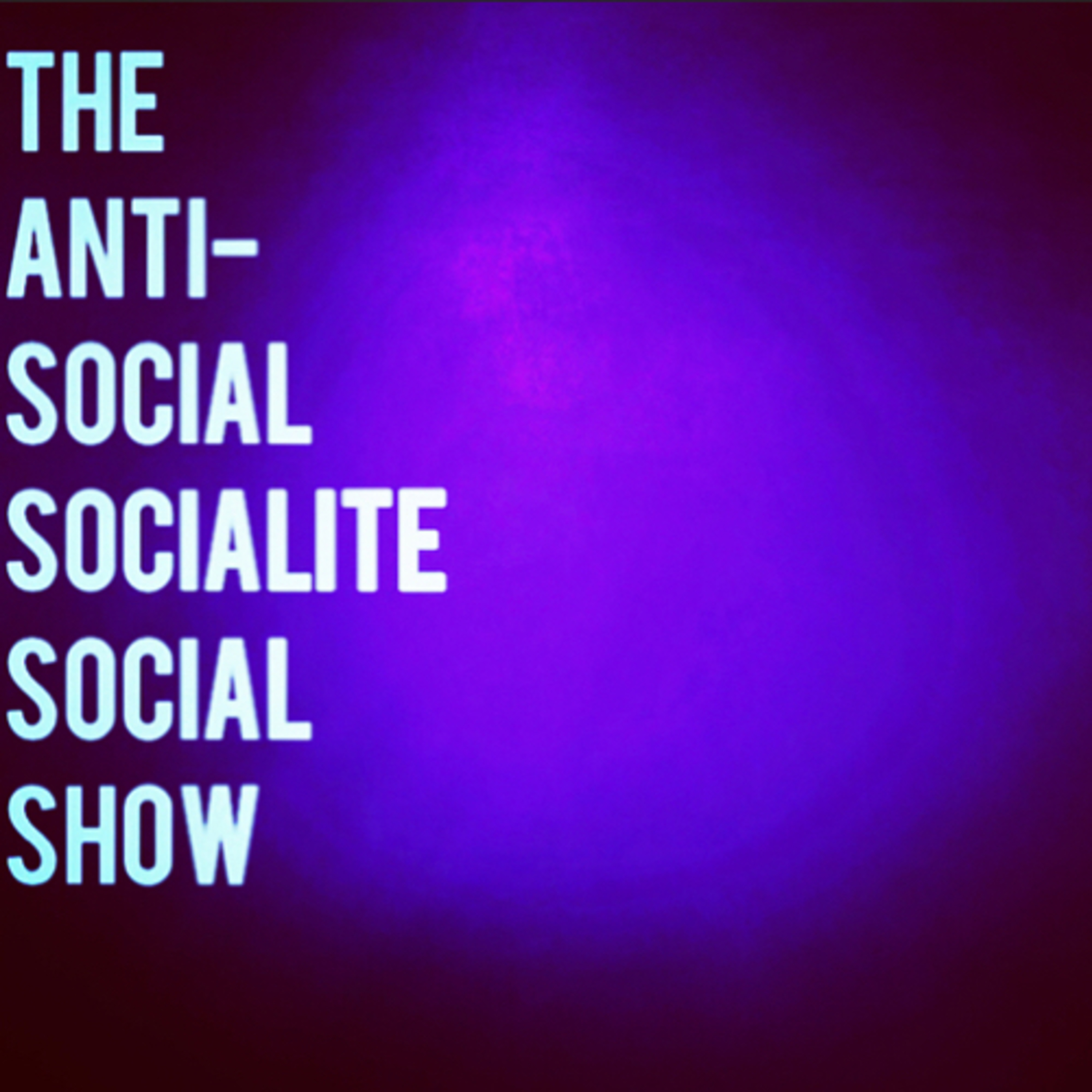 The Anti-Social Socialite Social Show