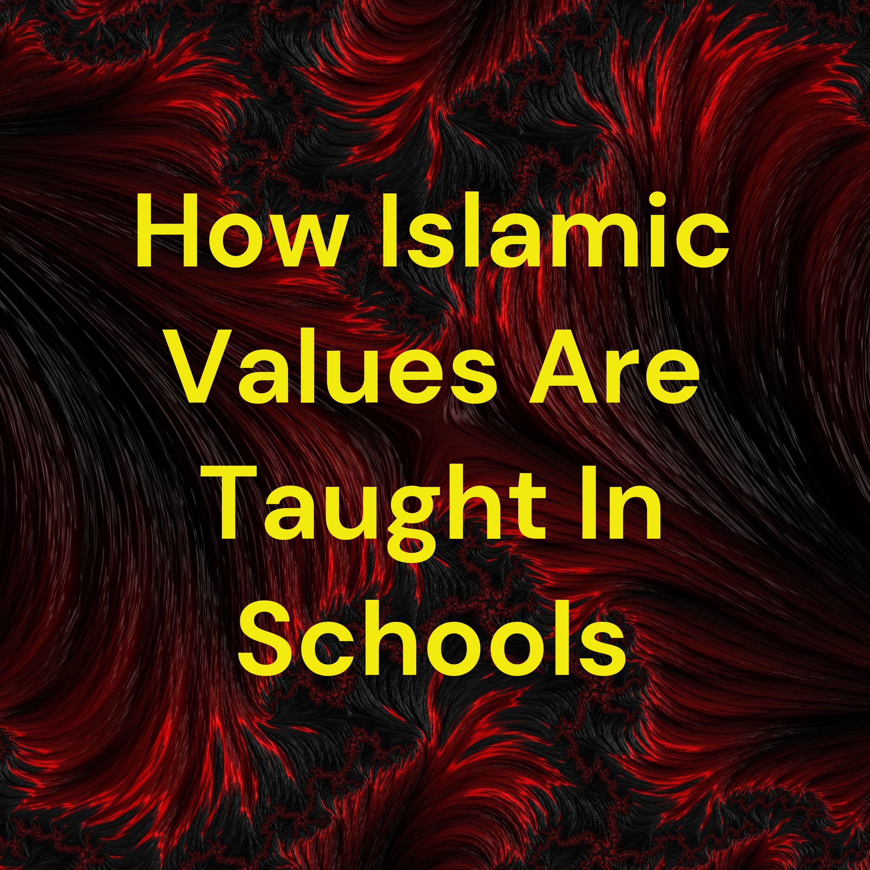 How Islamic Values Are Taught In Schools