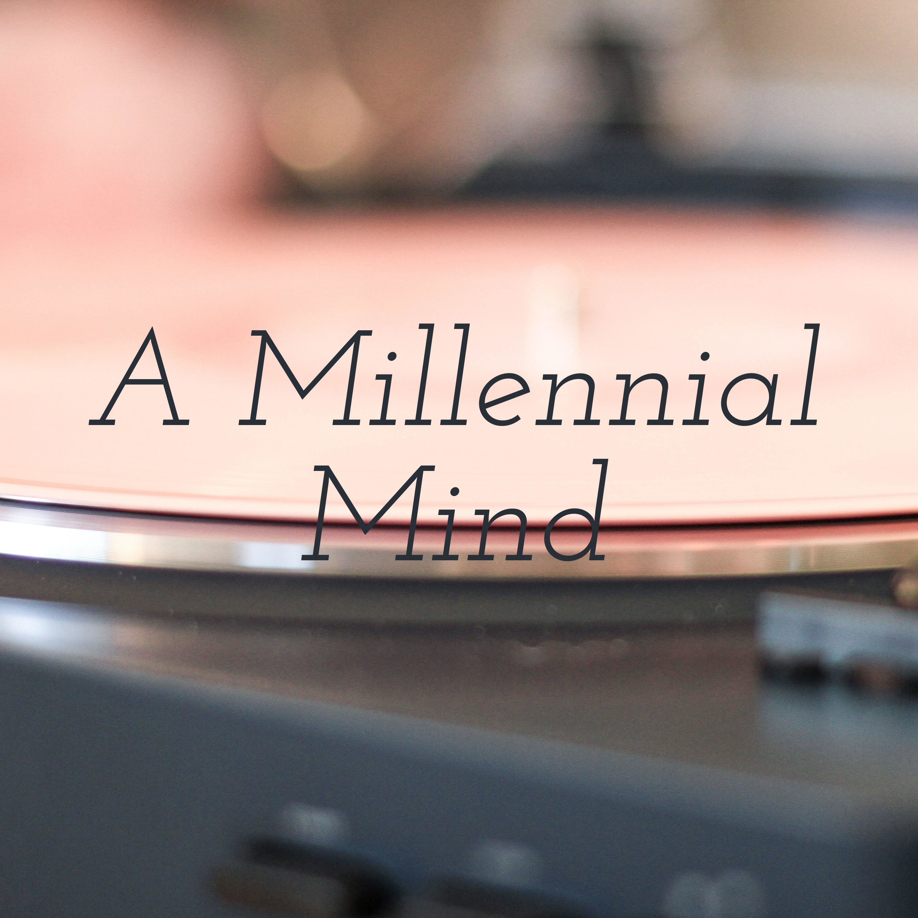 A Millennial Mind