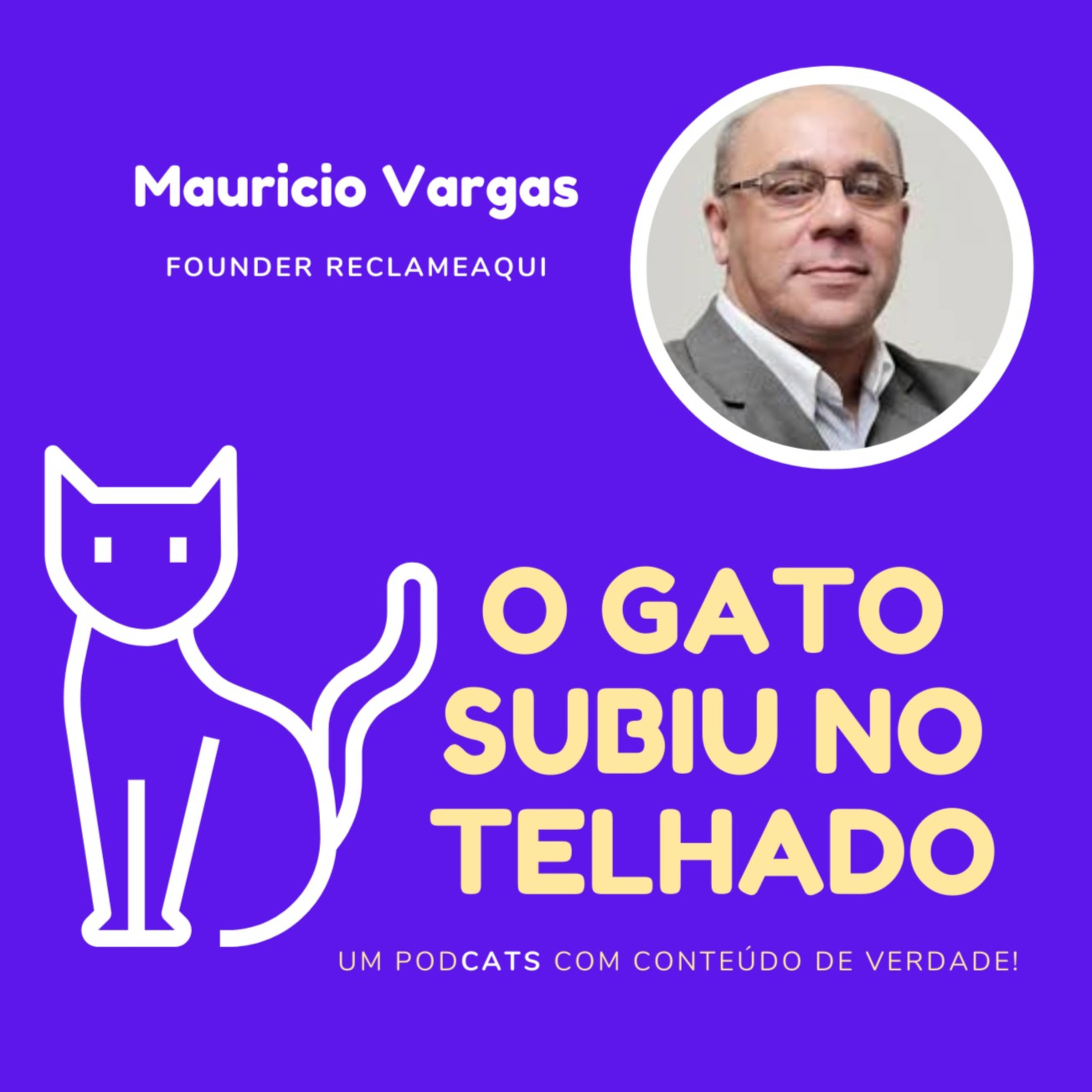 O Gato subiu no telhado- Um PodCATS com muita opinião- Com Mauricio Vargas-Founder ReclameAQUI