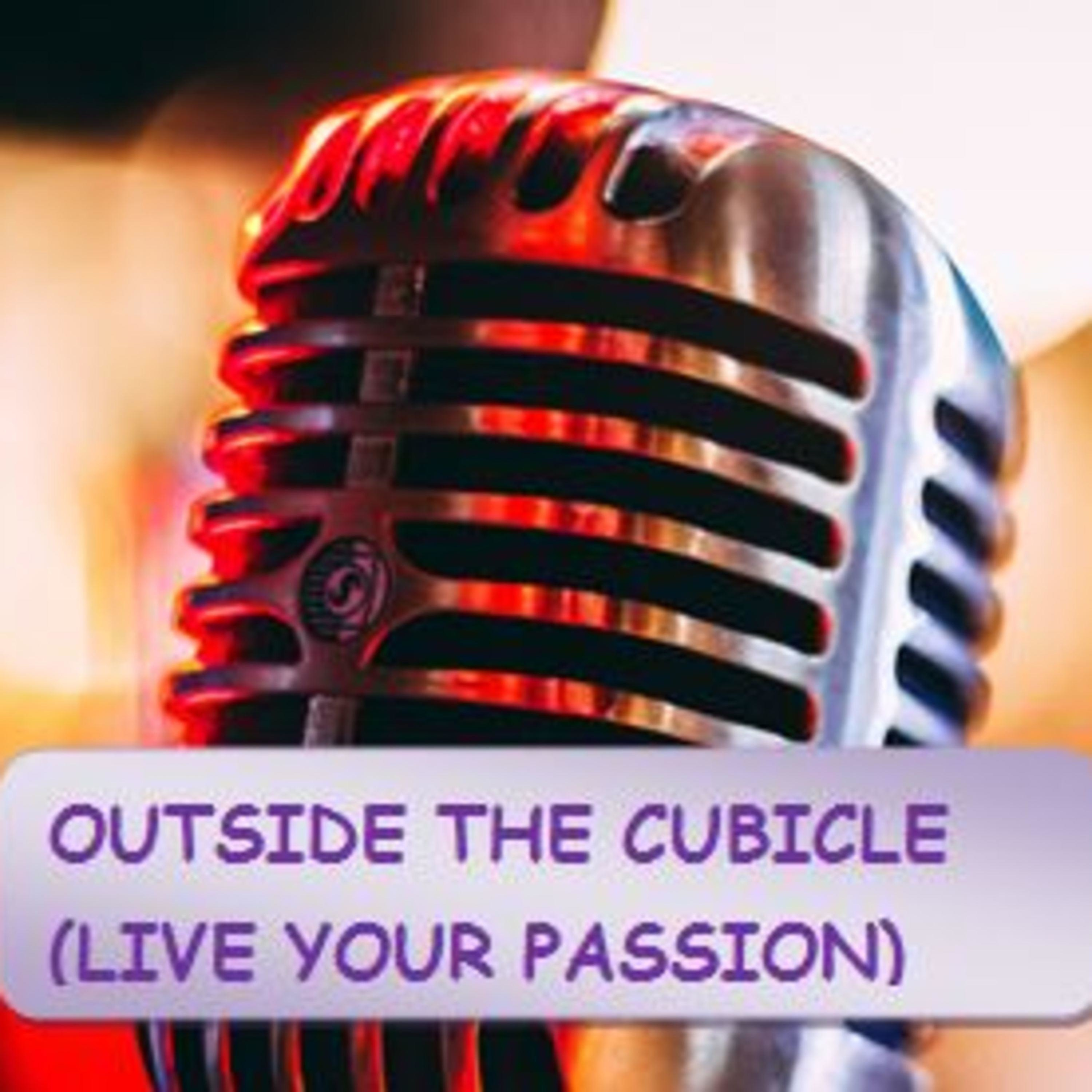 Outside The Cubicle - Live Your Passion