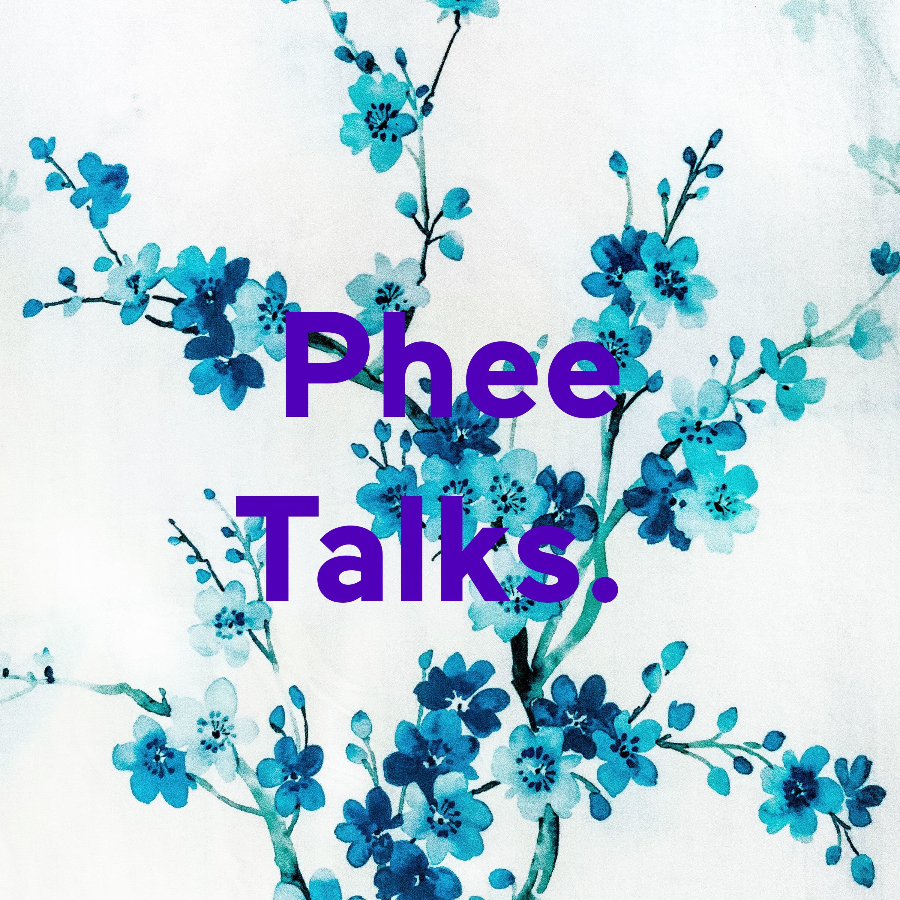Phee Talks. 