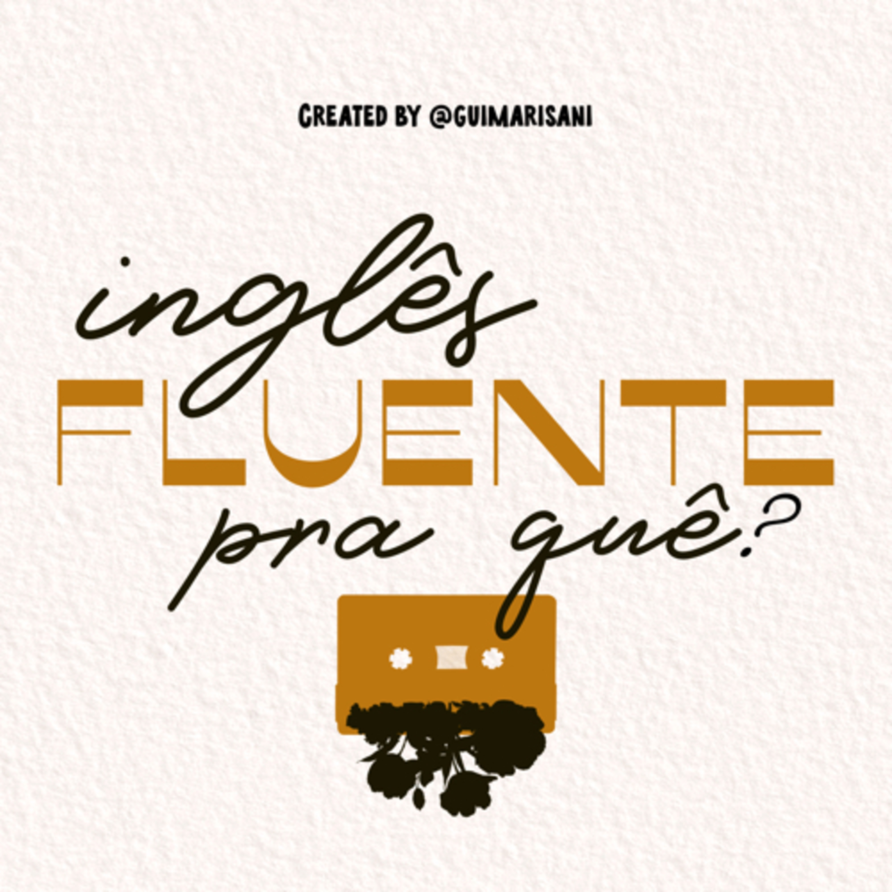 Inglês FLUENTE PRA QUÊ? podcast artwork