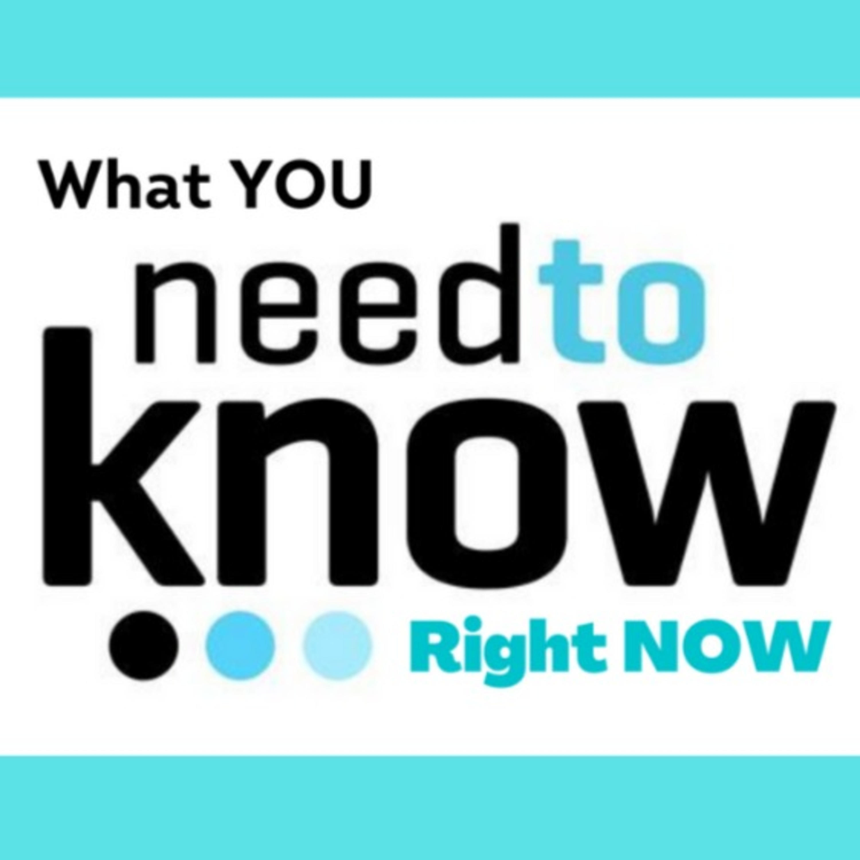 What You Need To Know Right Now