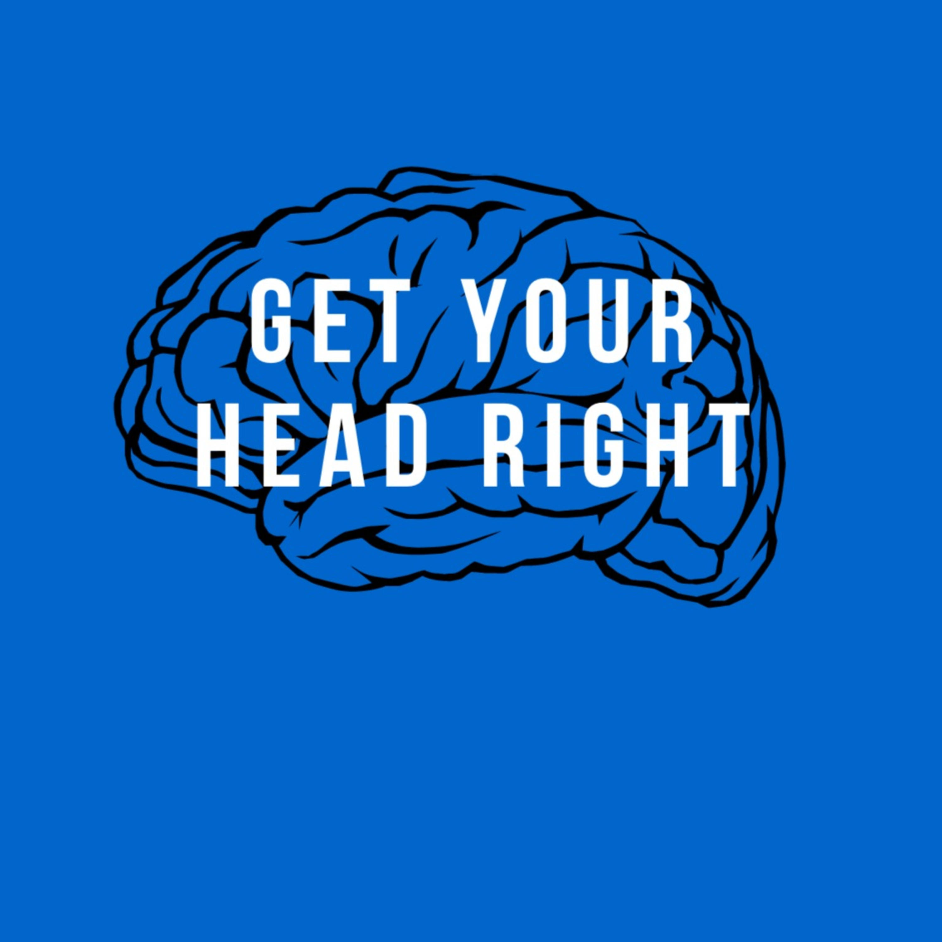 Get your head right.