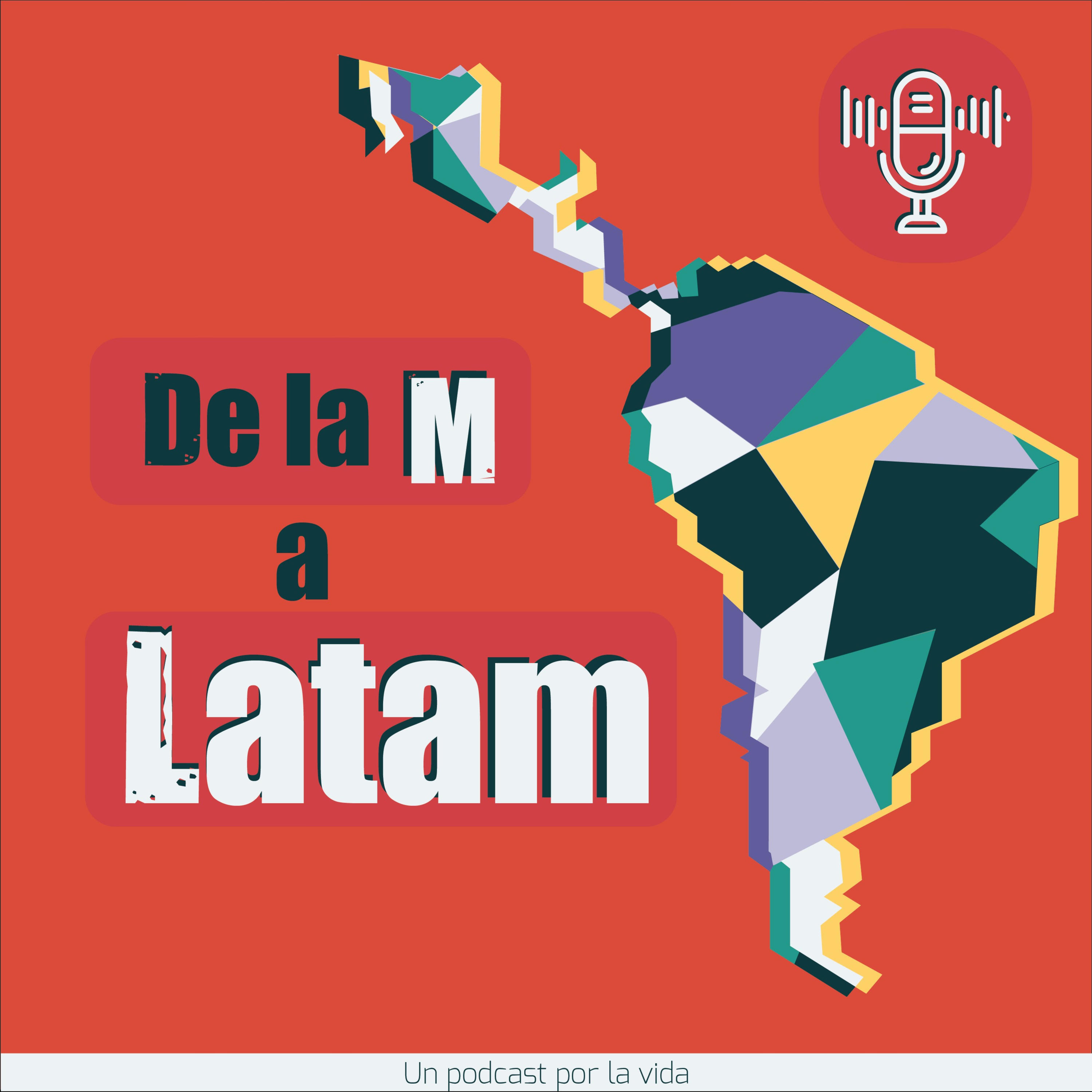 De la M a Latam podcast artwork