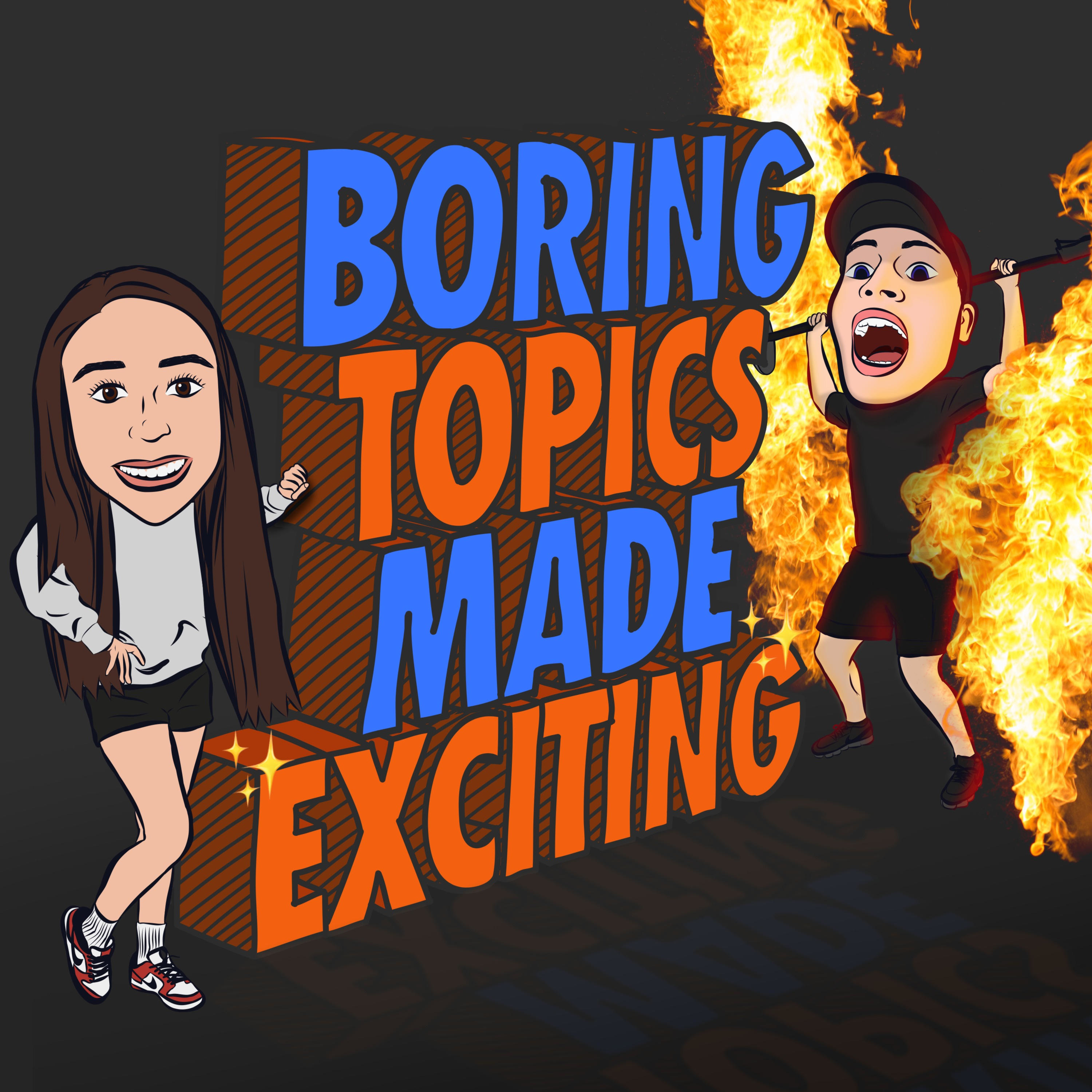 boring topics made ✨exciting✨ podcast artwork
