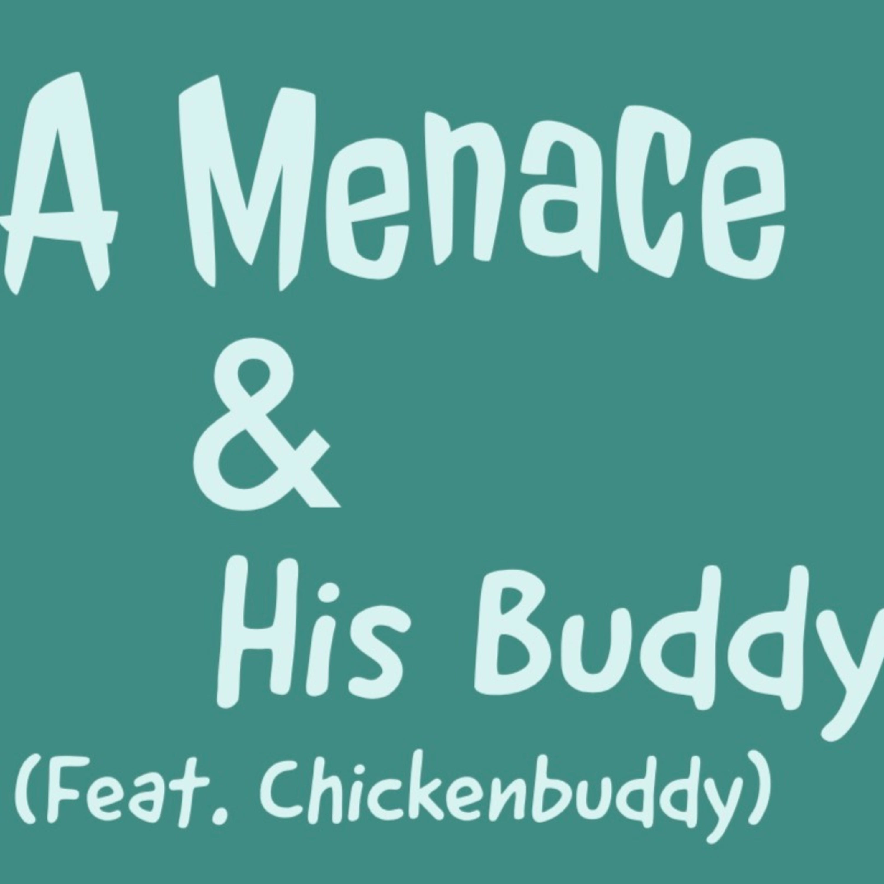 A Menace and his Buddy
