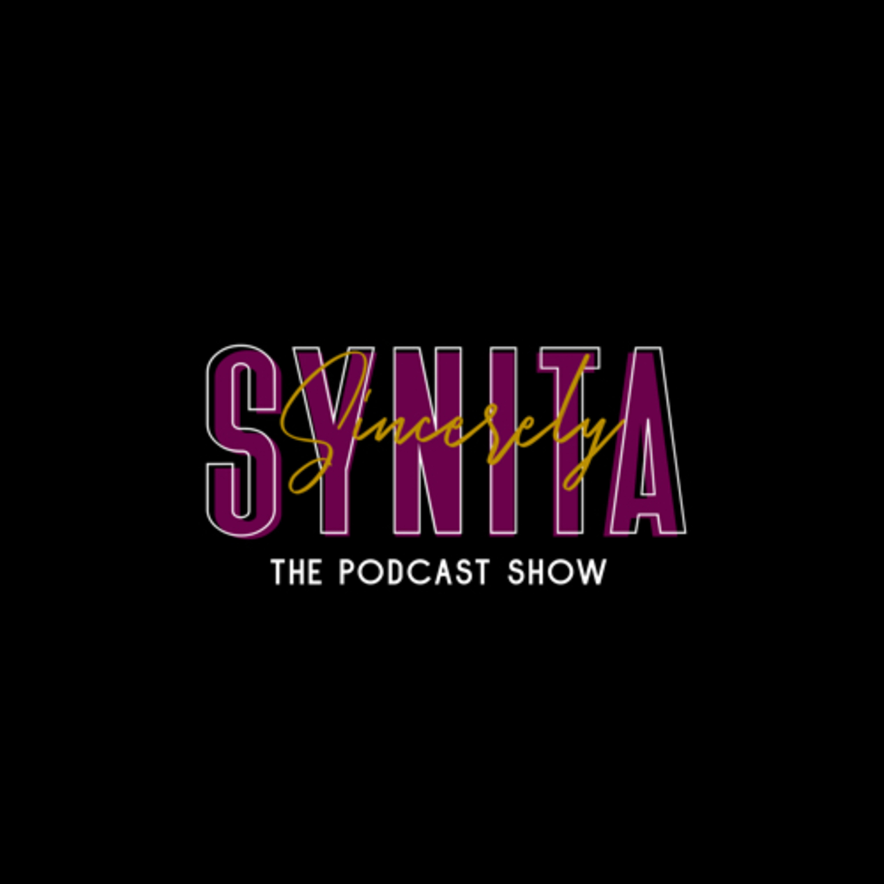 Sincerely Synita the Podcast Show