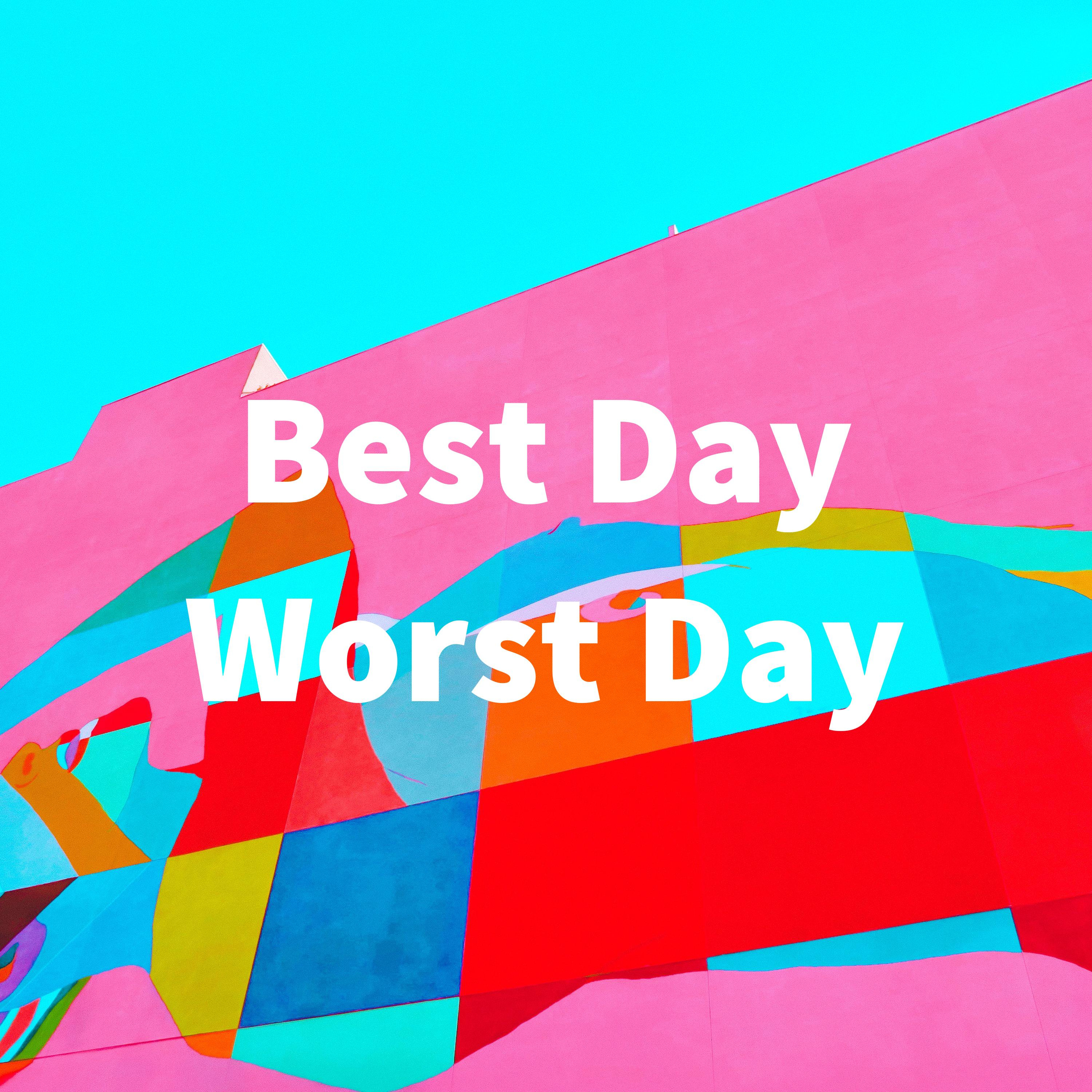 Best Day Worst Day