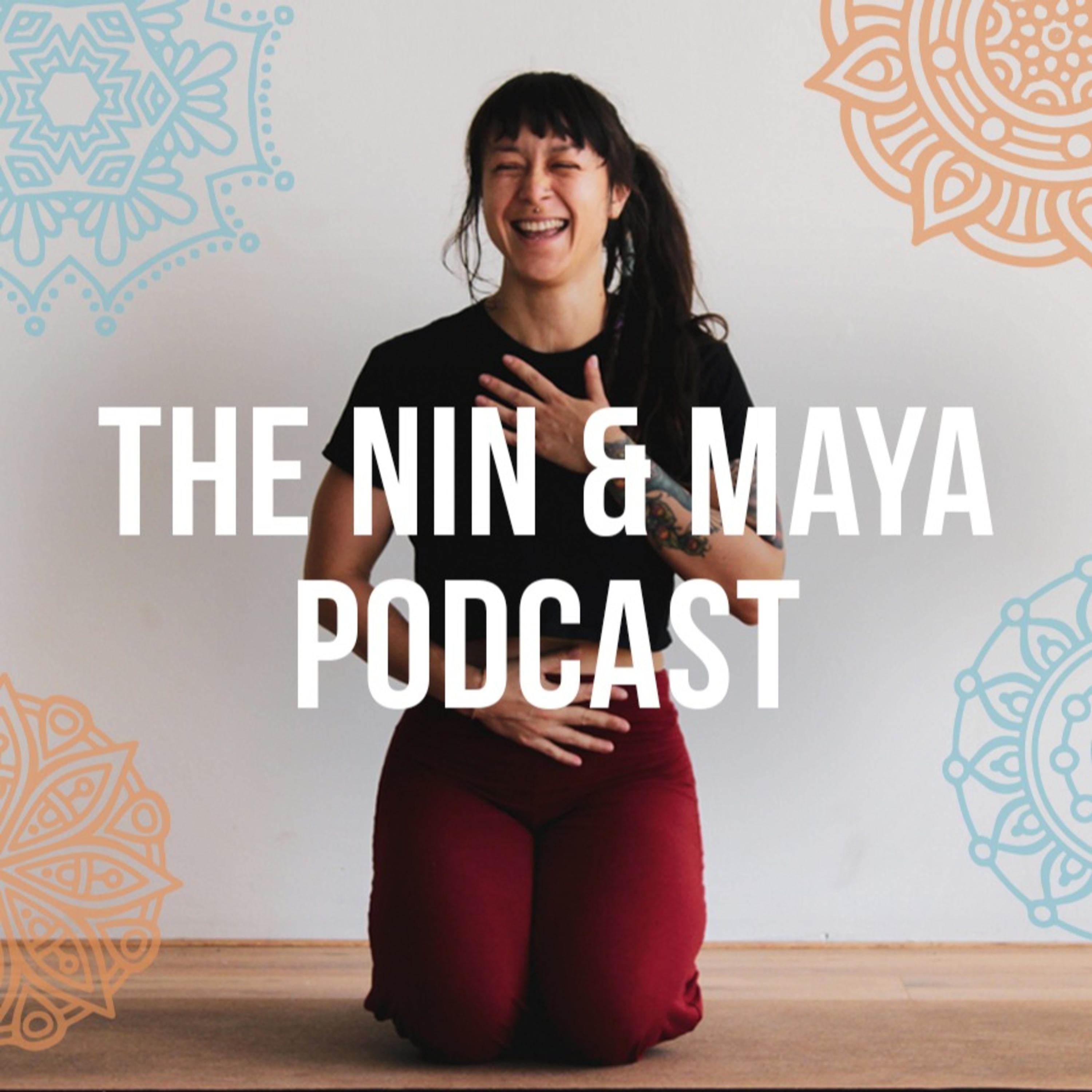 The Nin & Maya Podcast