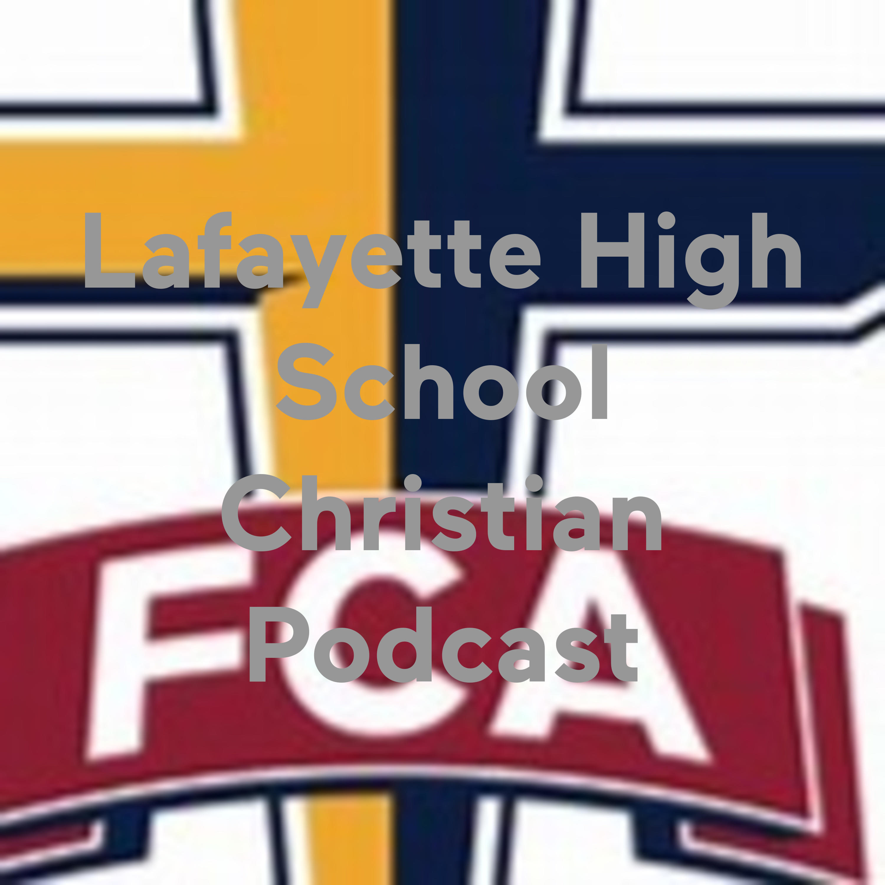 Lafayette High School Christian Podcast