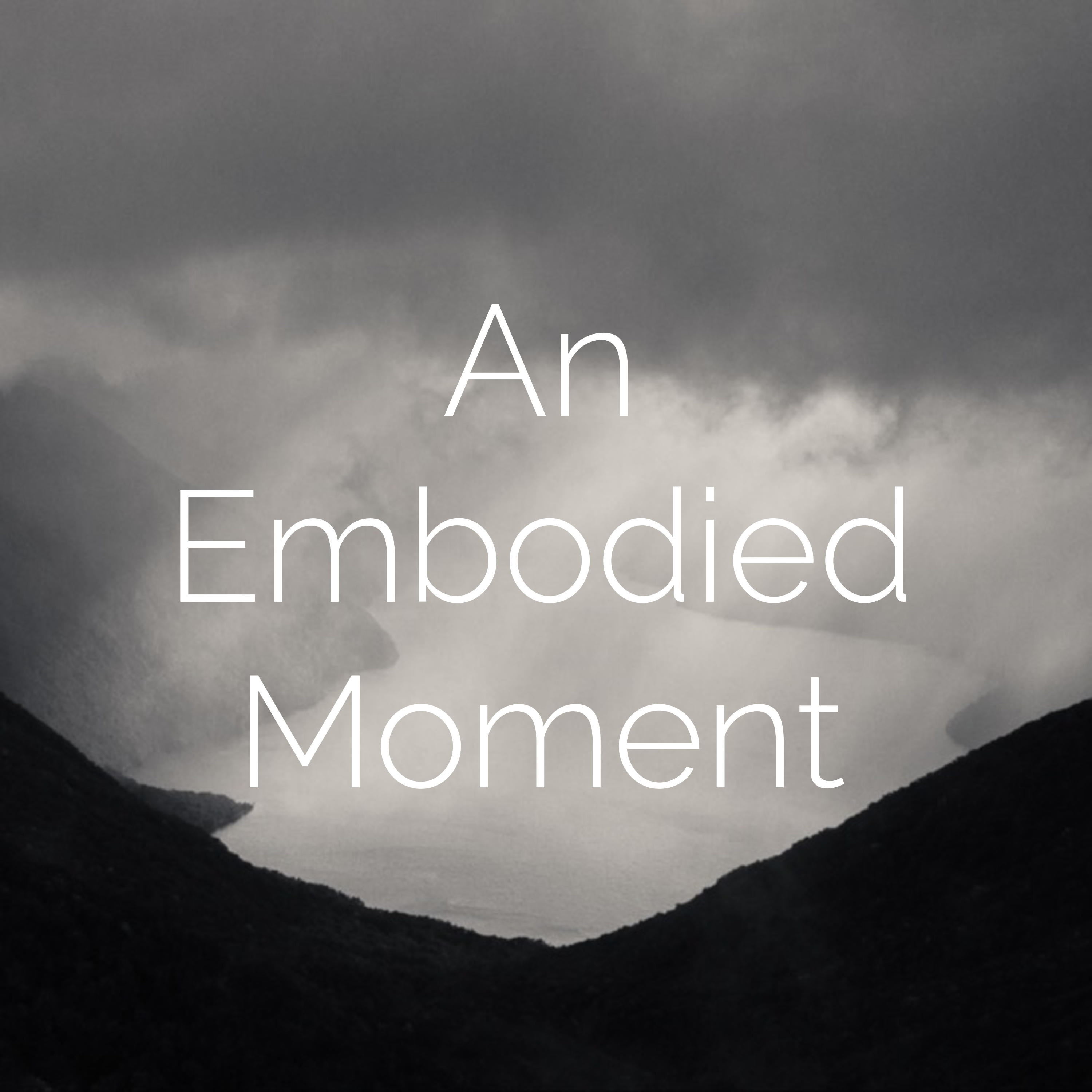 An Embodied Moment