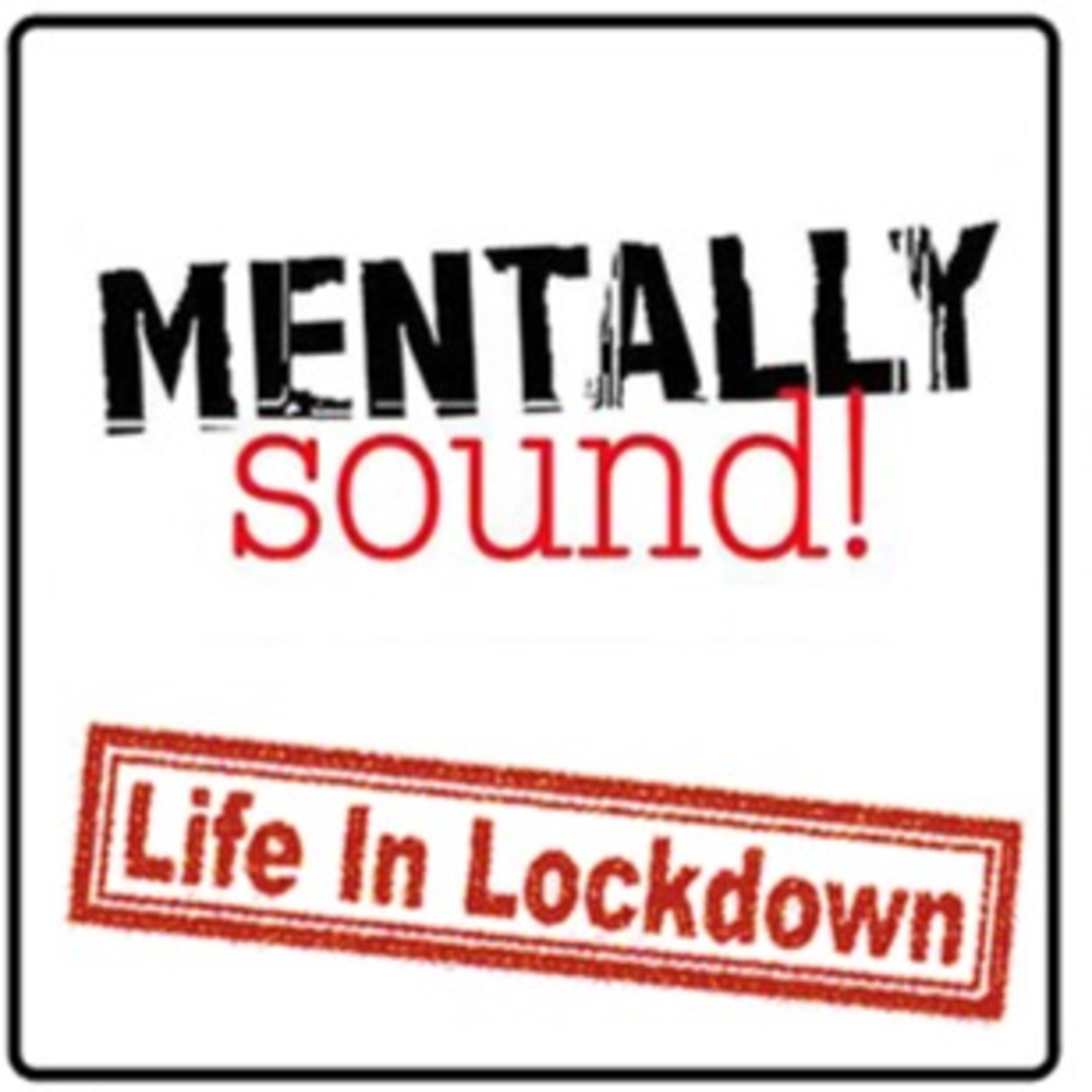 Mentally Sound: Life In Lockdown