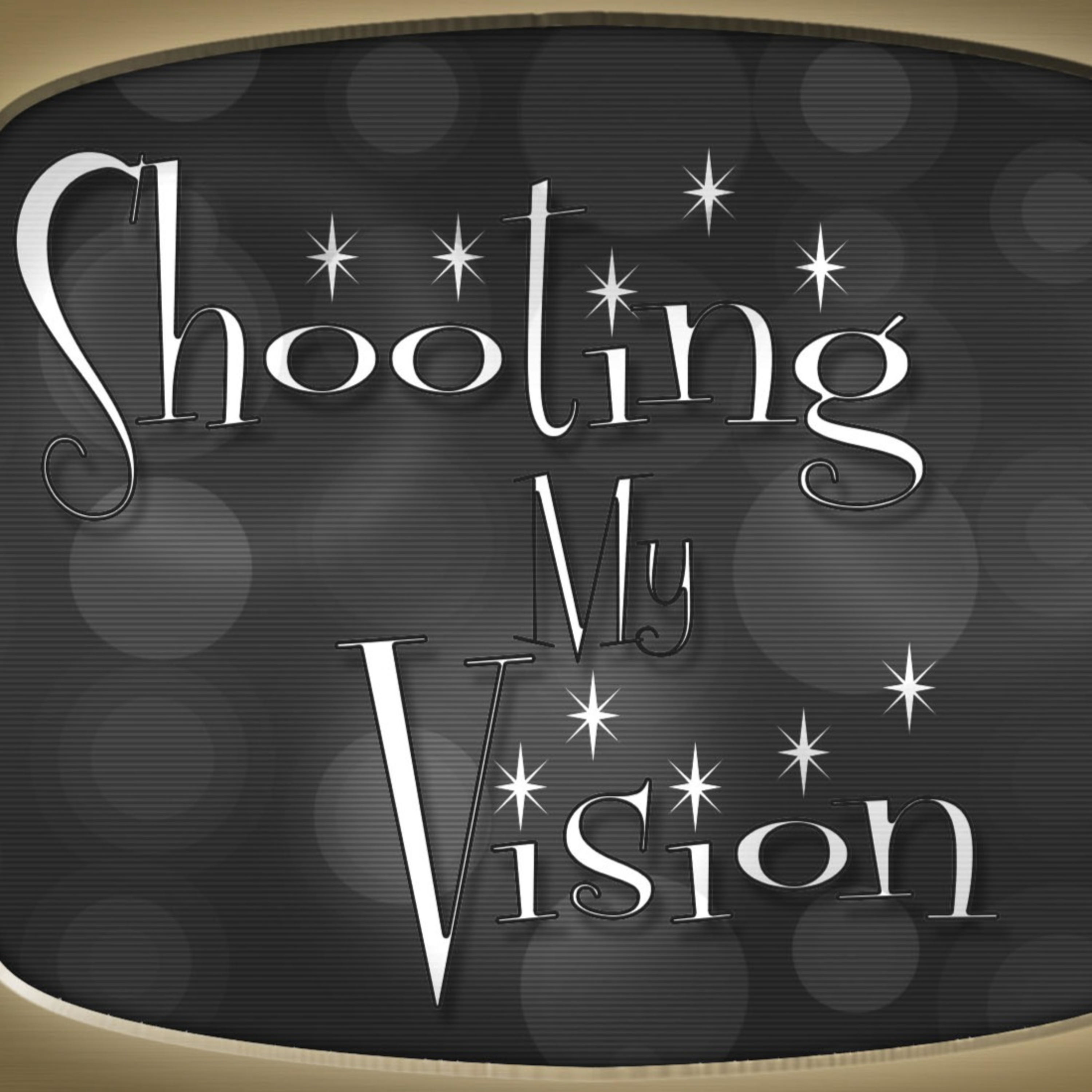 Shooting My Vision