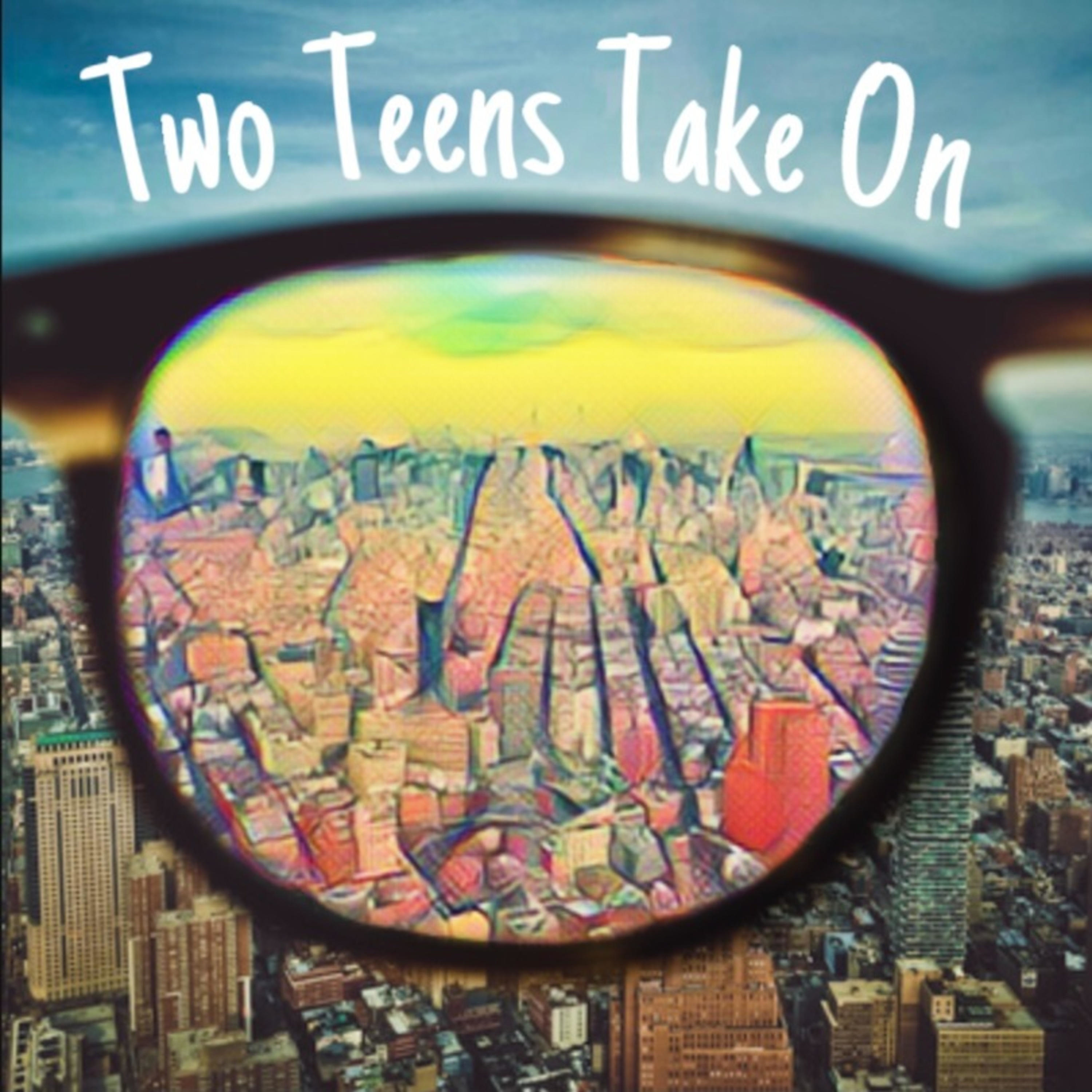 Two Teens Take On...