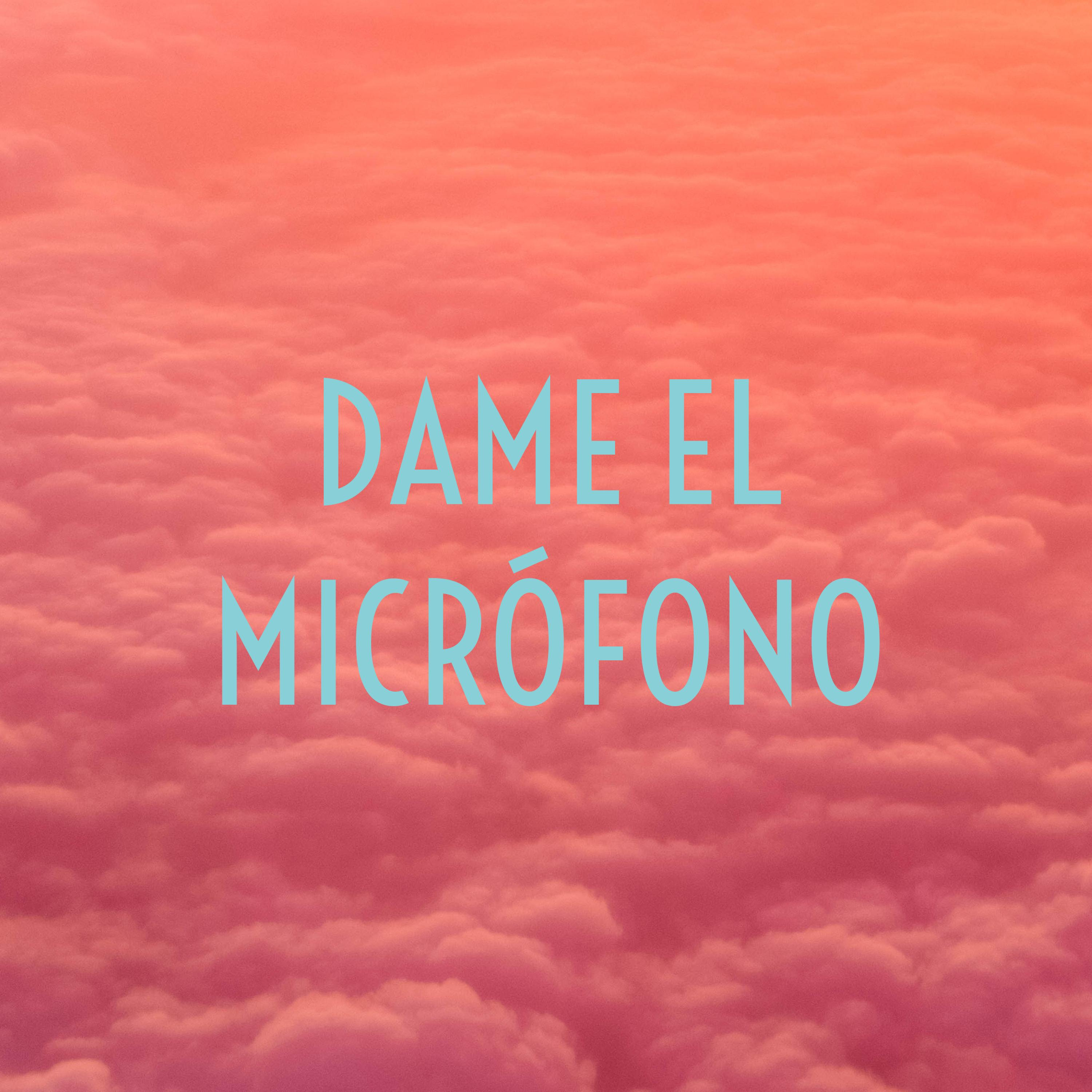 DAME EL MICRÓFONO
