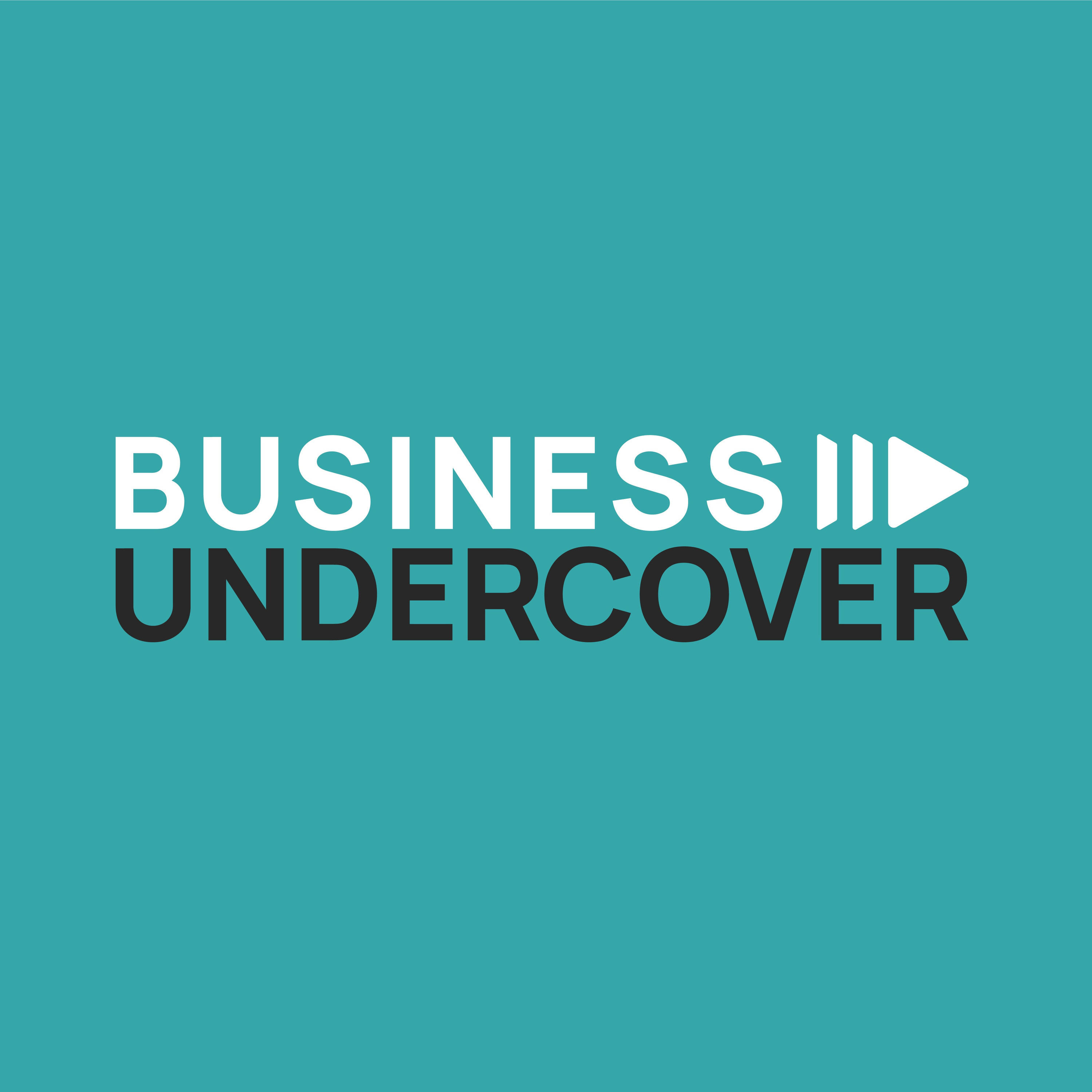 Business Undercover Business Undercover