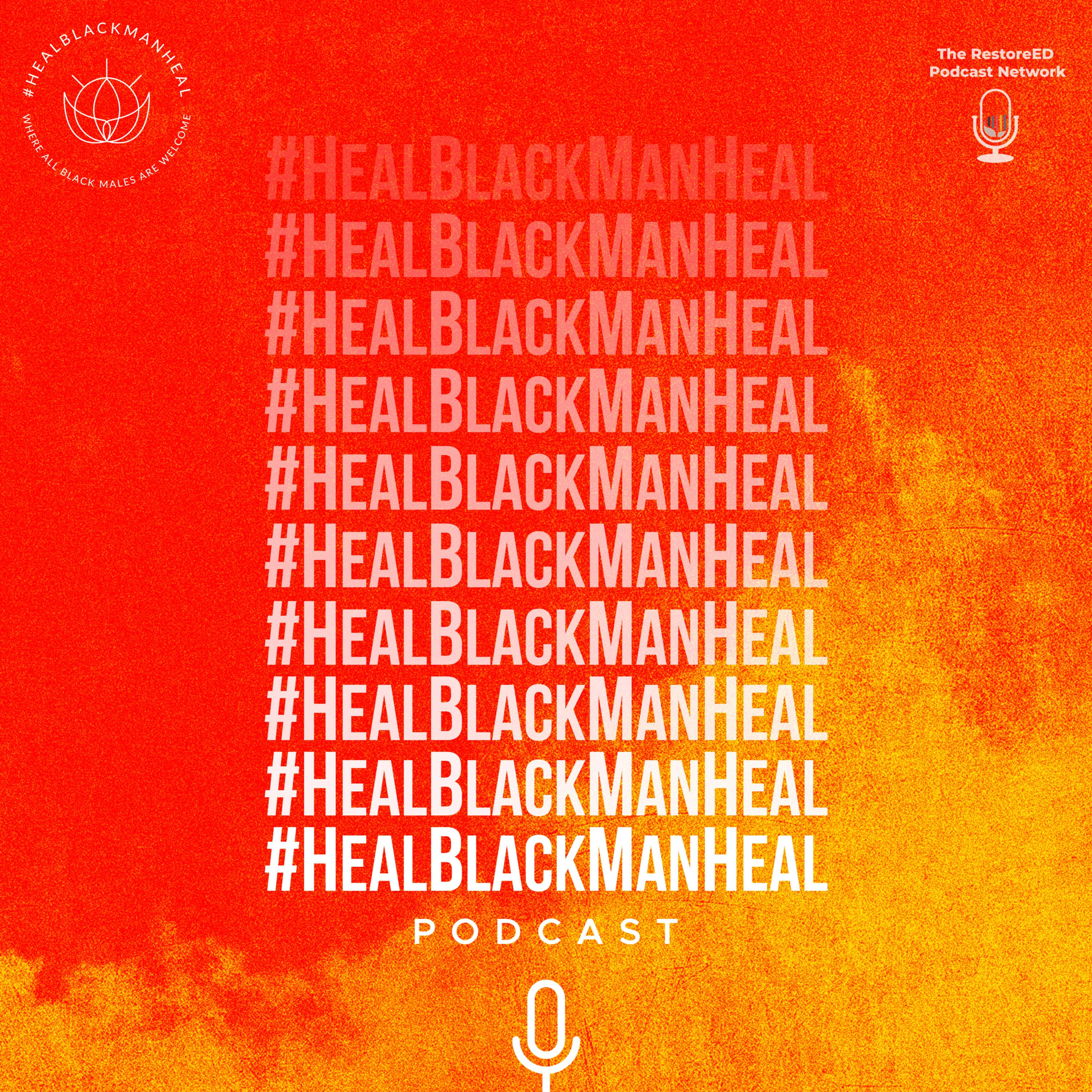 The #HealBlackManHeal Podcast