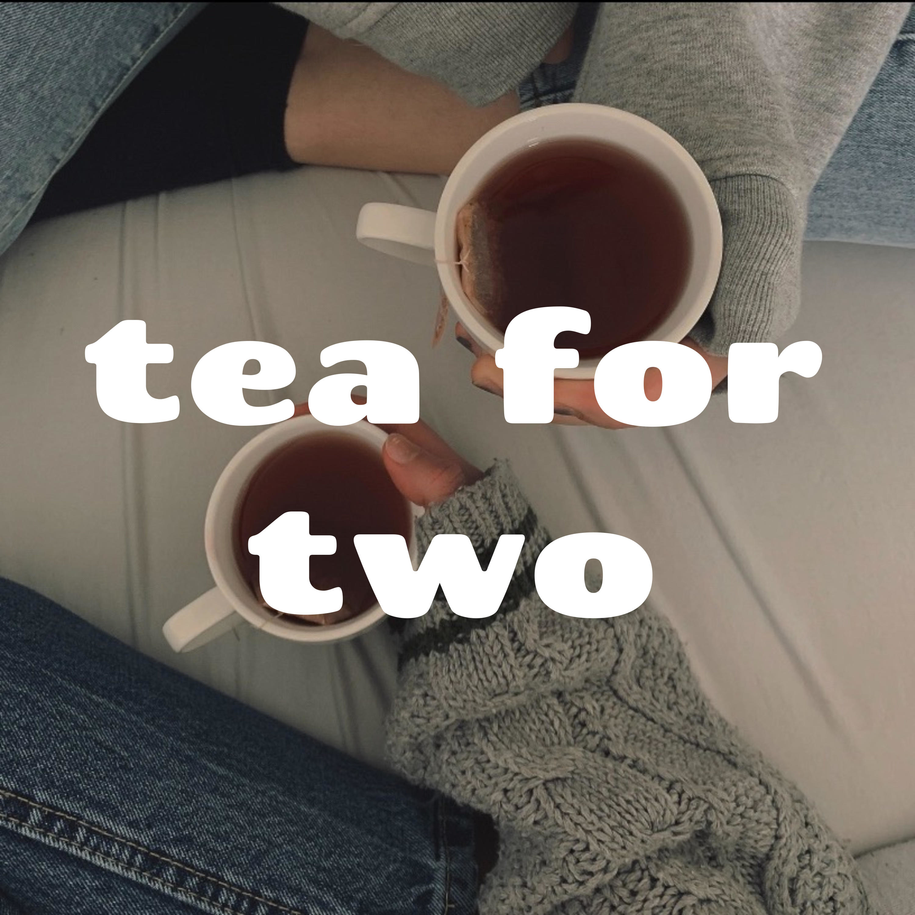 tea for two