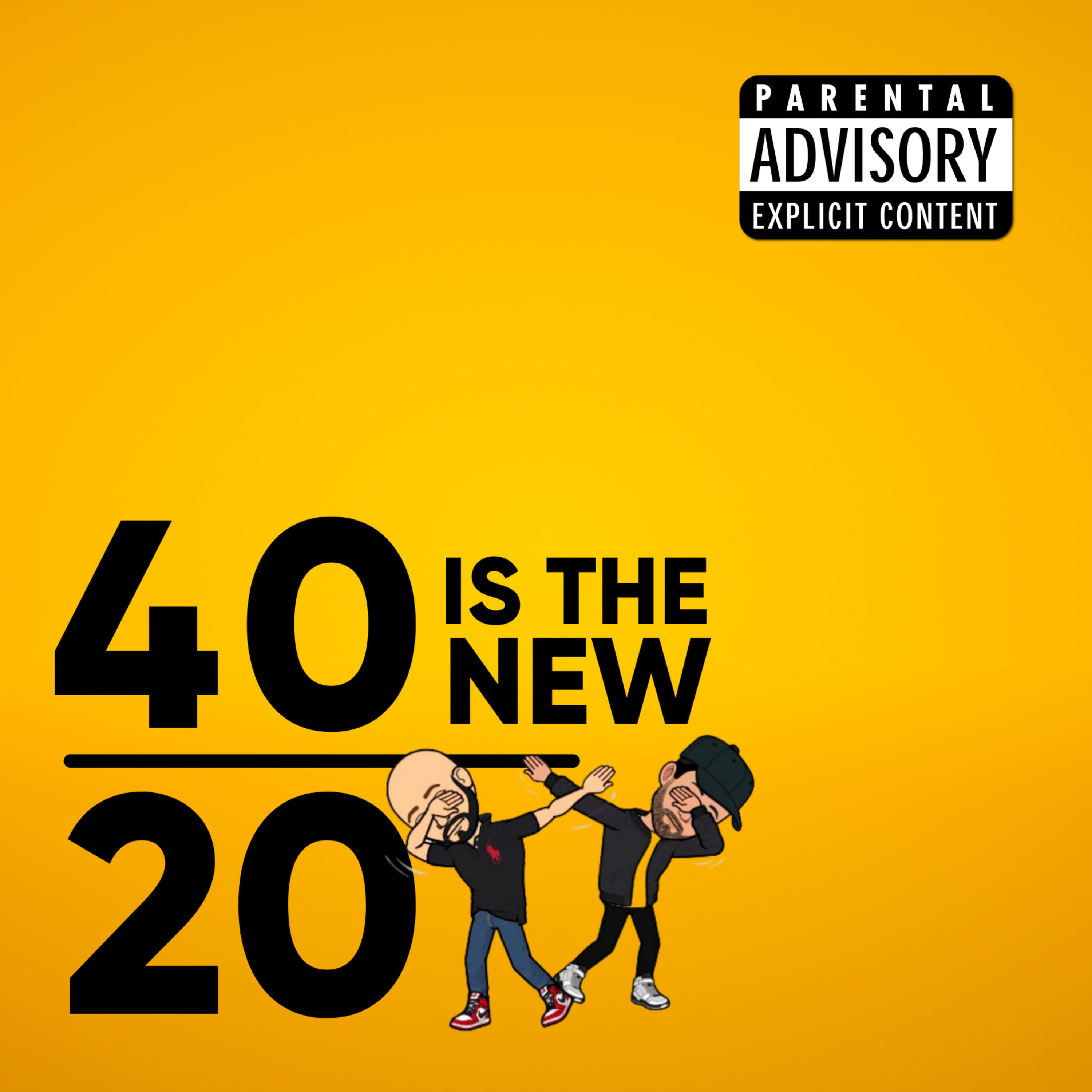 40 IS THE NEW 20 podcast artwork