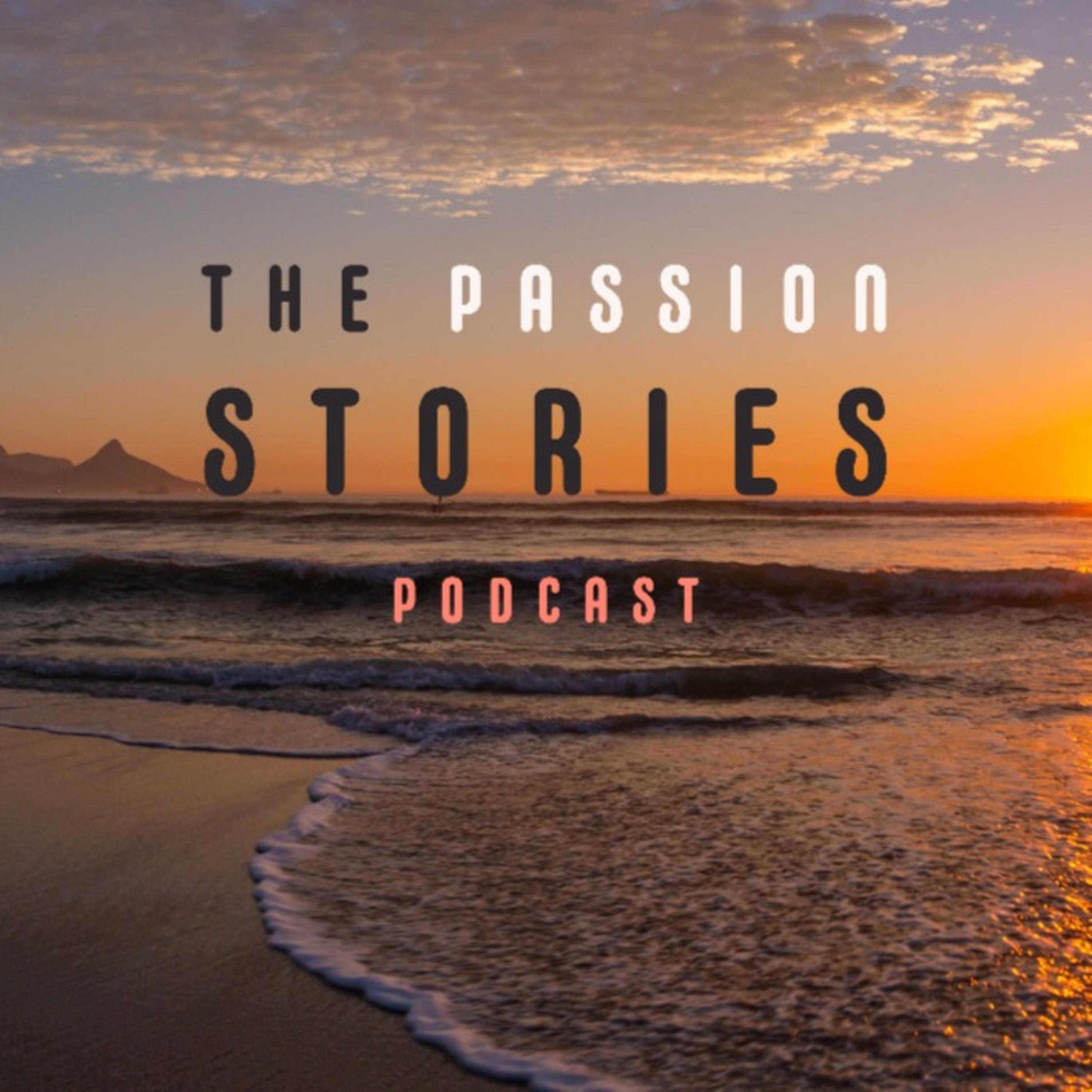 The Passion Stories Podcast