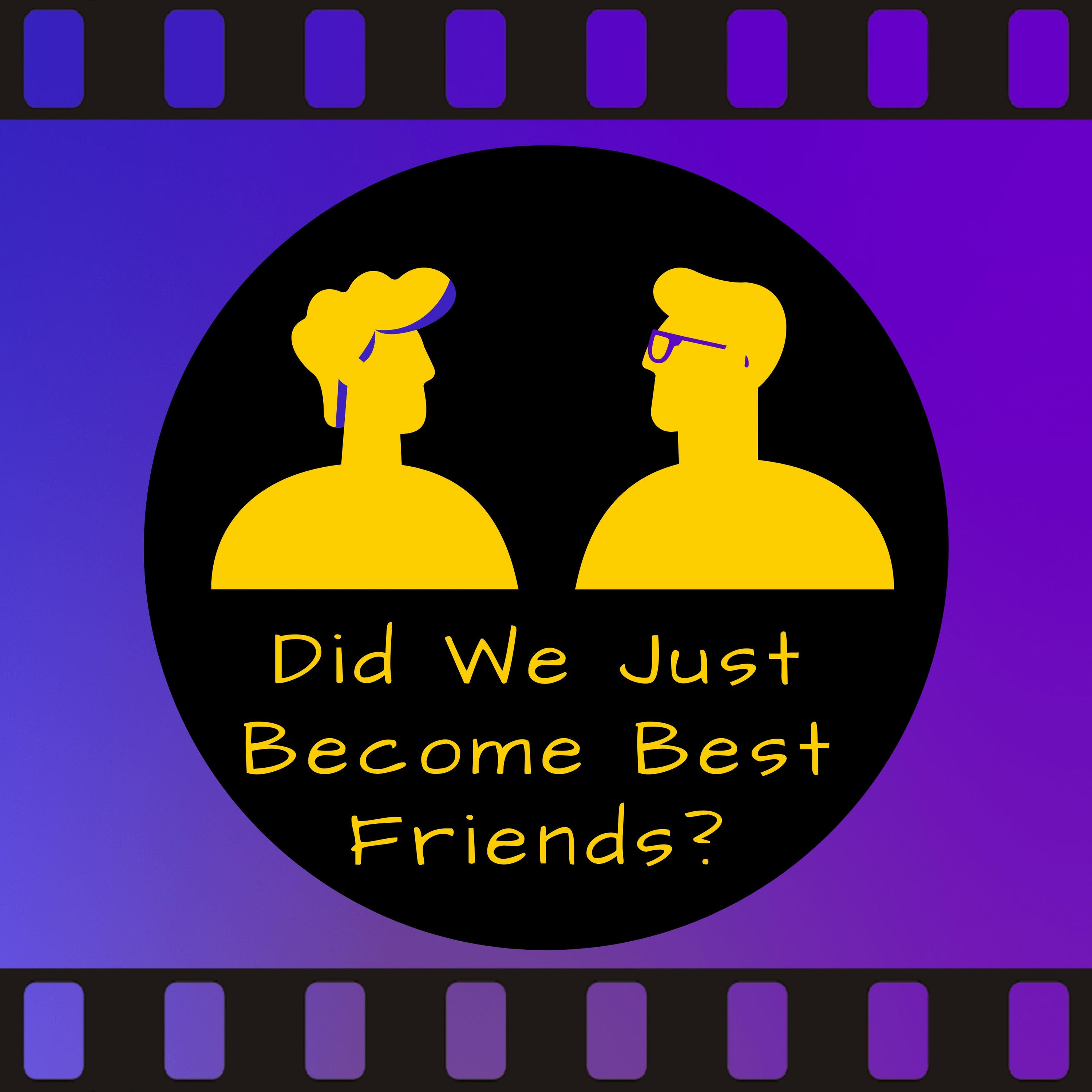 Did We Just Become Best Friends?