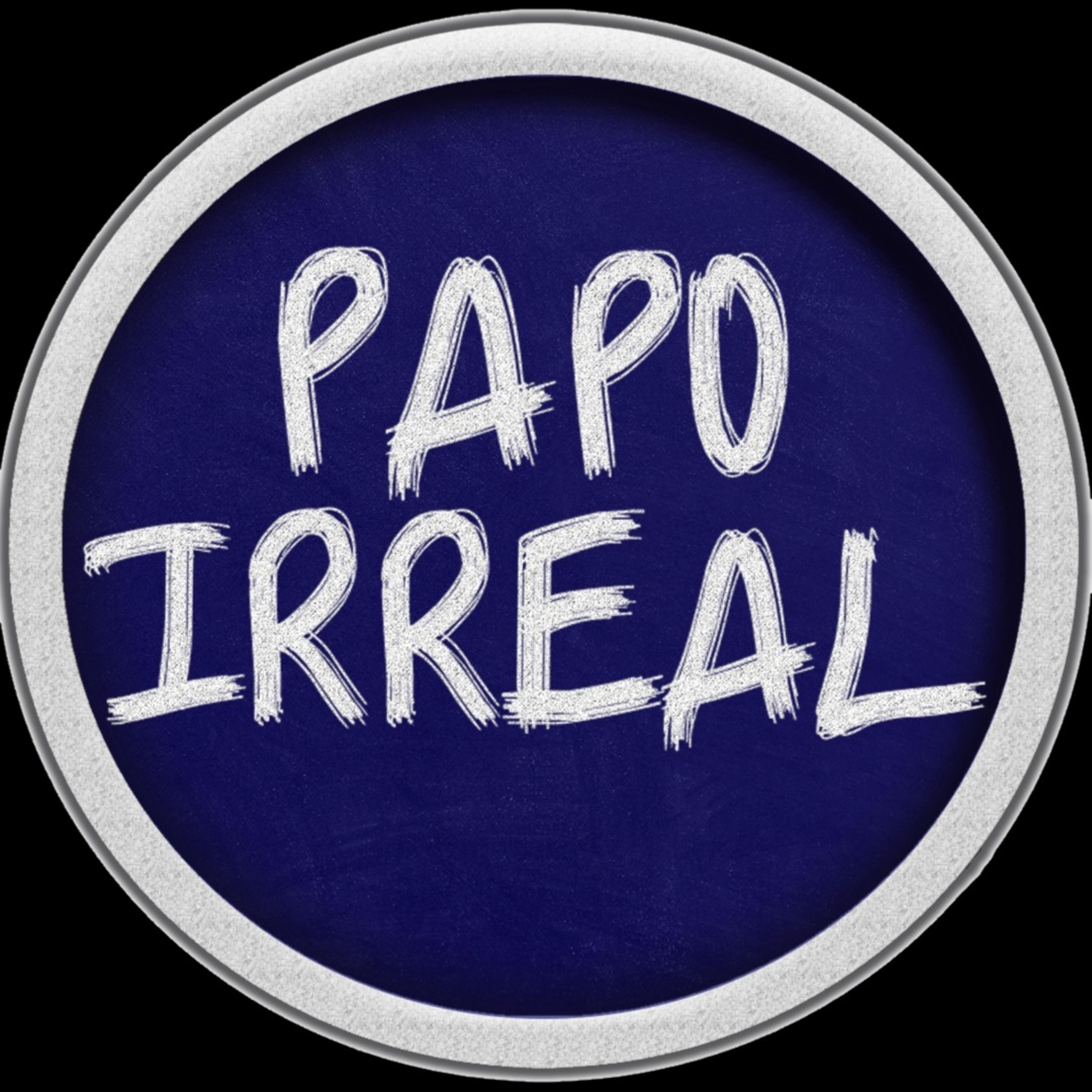 Papo Irreal - Podcast