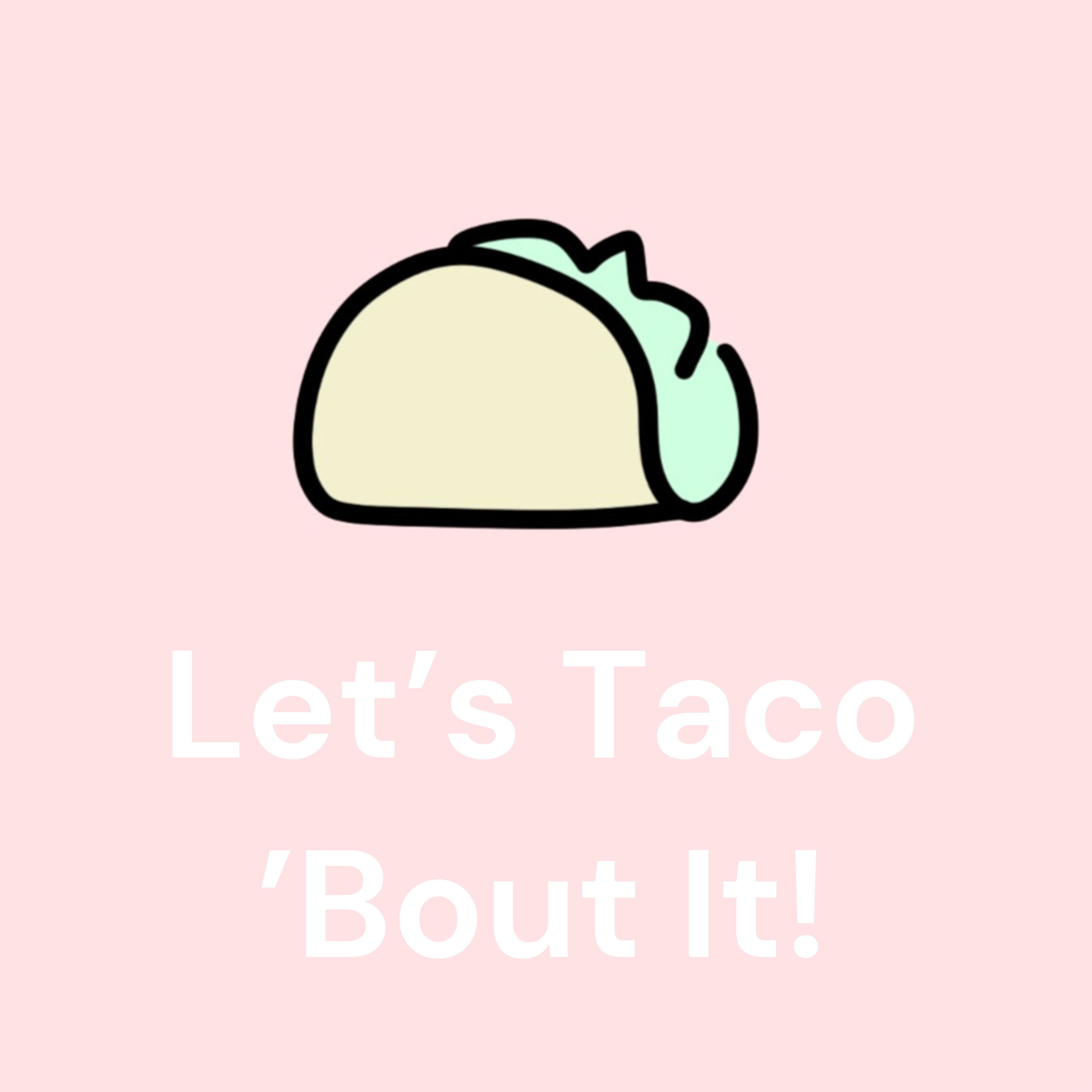Let's Taco 'Bout It!