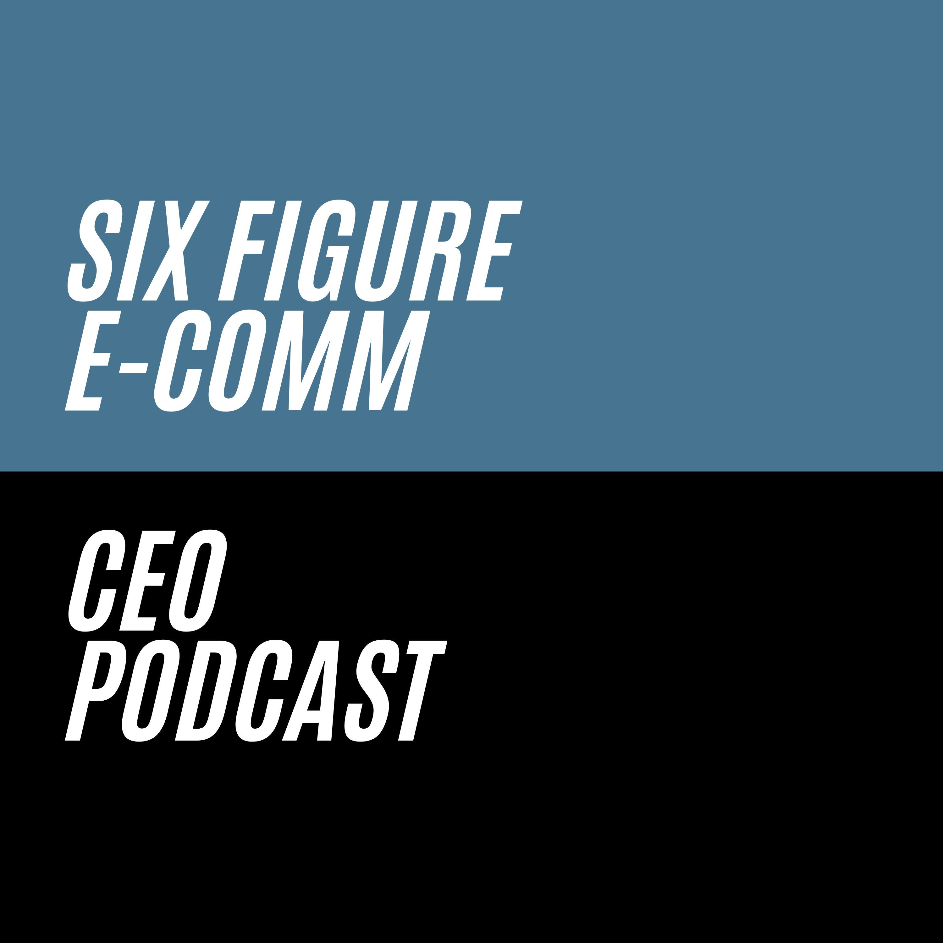 Six Figure E-comm CEO Podcast (Trailer)