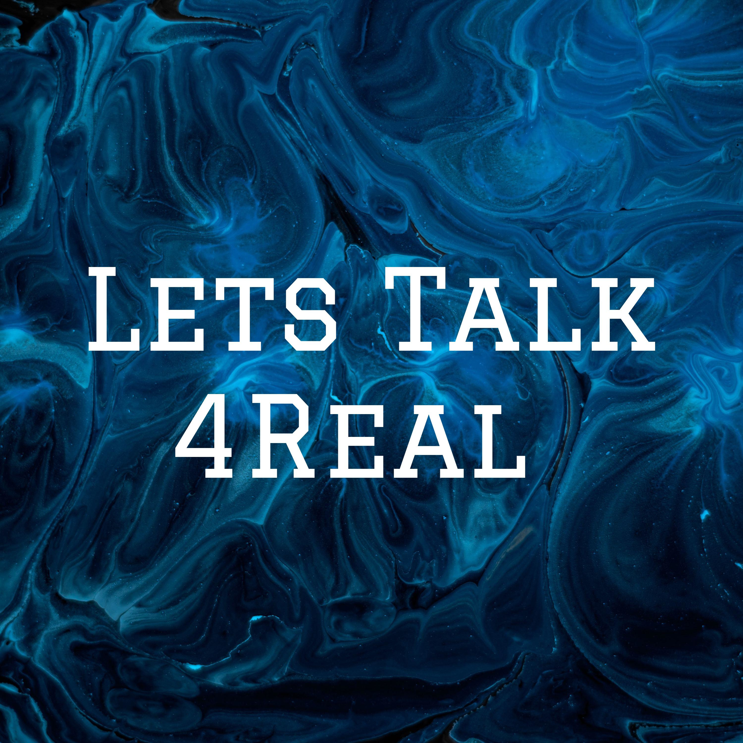Lets Talk 4Real