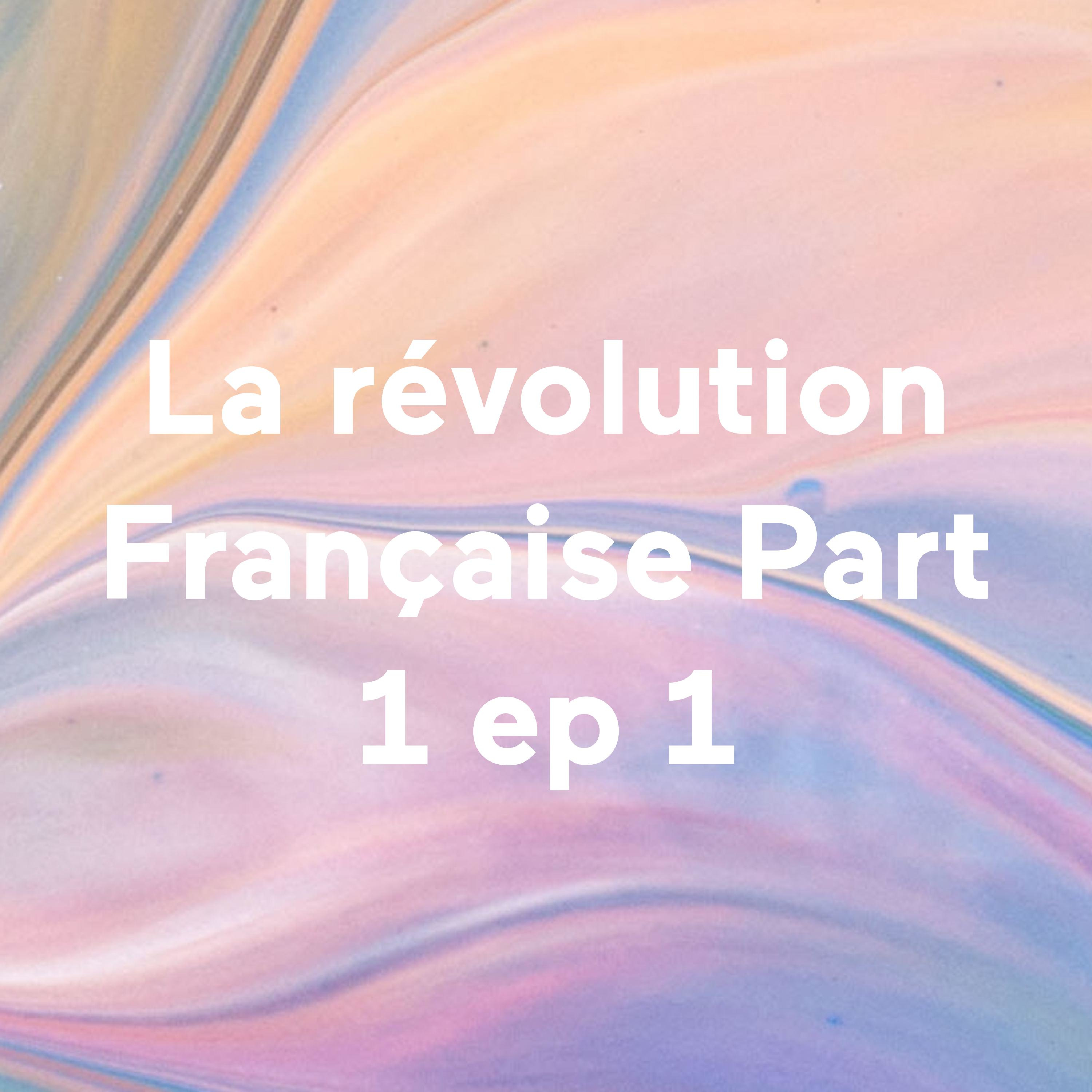 La révolution Française Part 1 ep 1