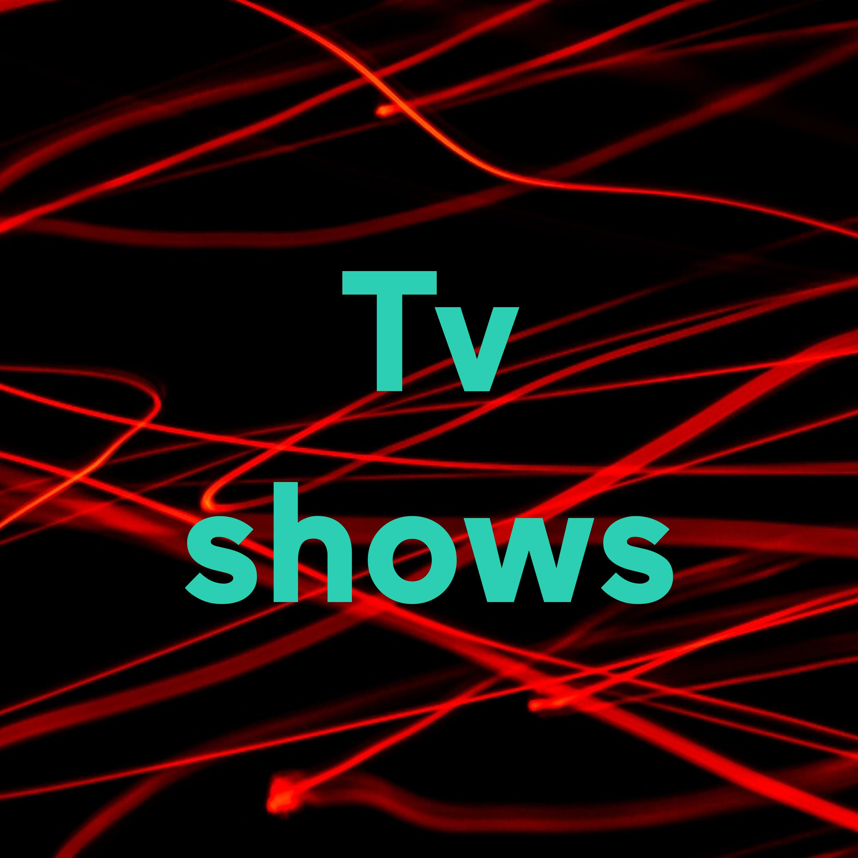 Tv shows