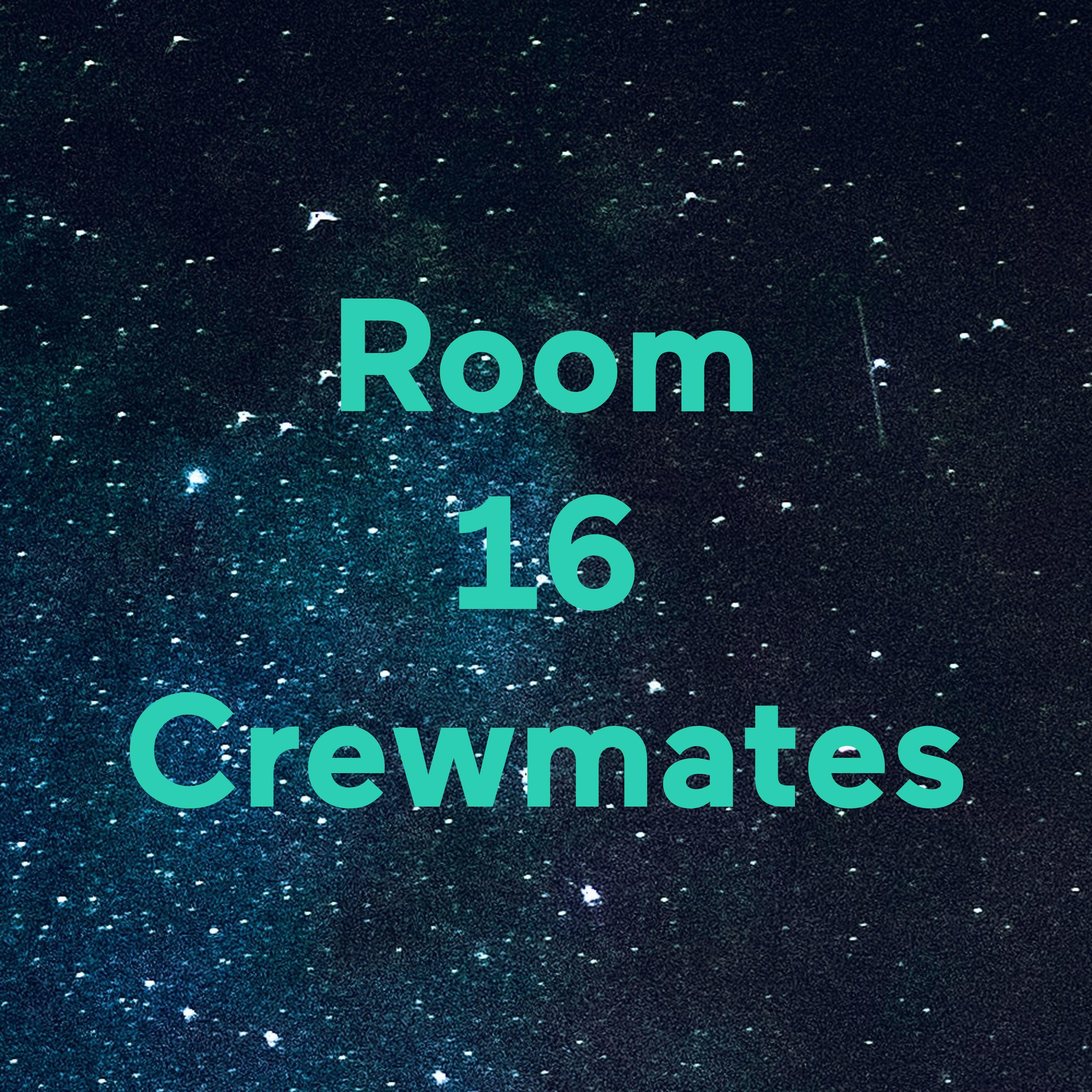 Room 16 Crewmates
