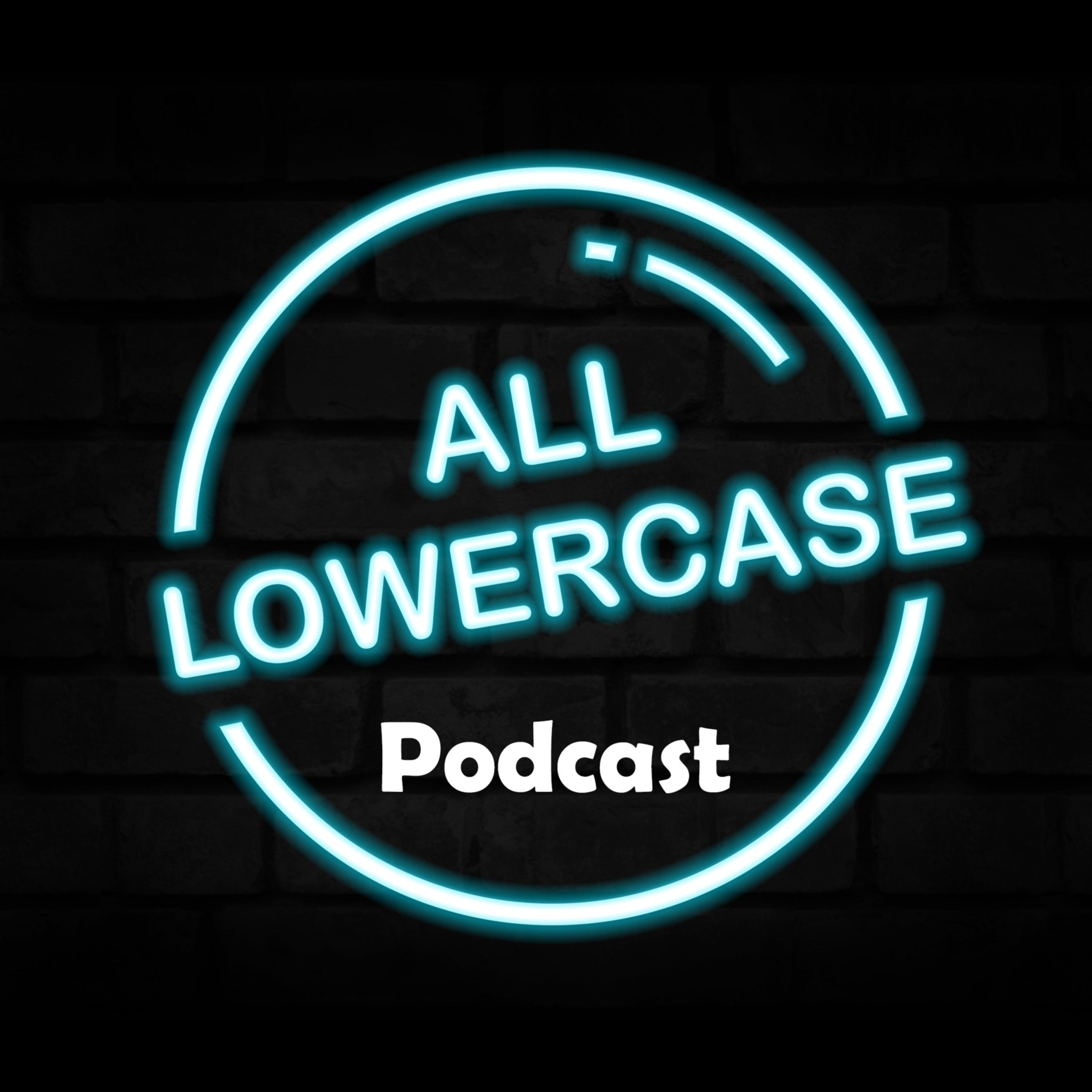 ALL LOWERCASE Podcast