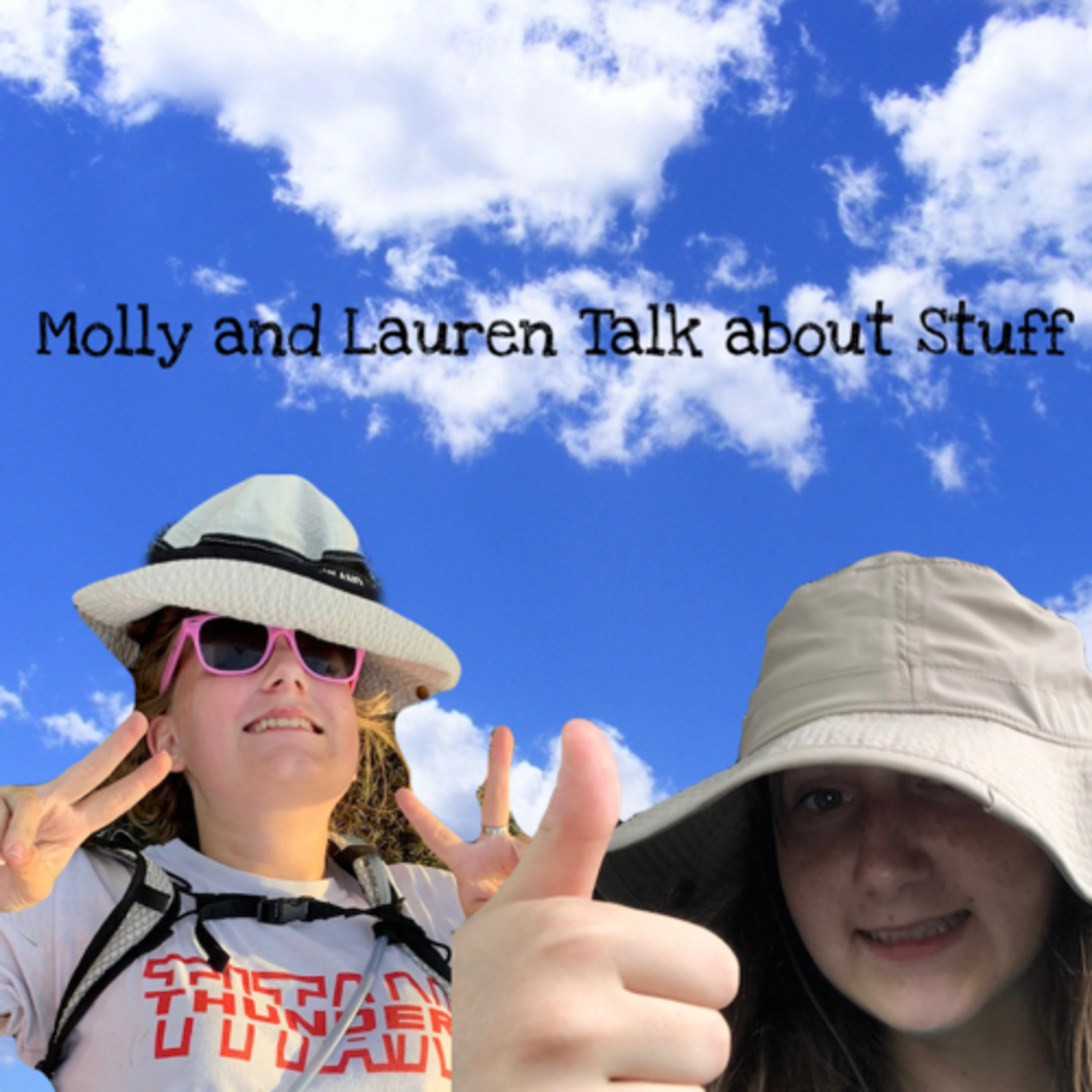 Molly and Lauren Talk About Stuff