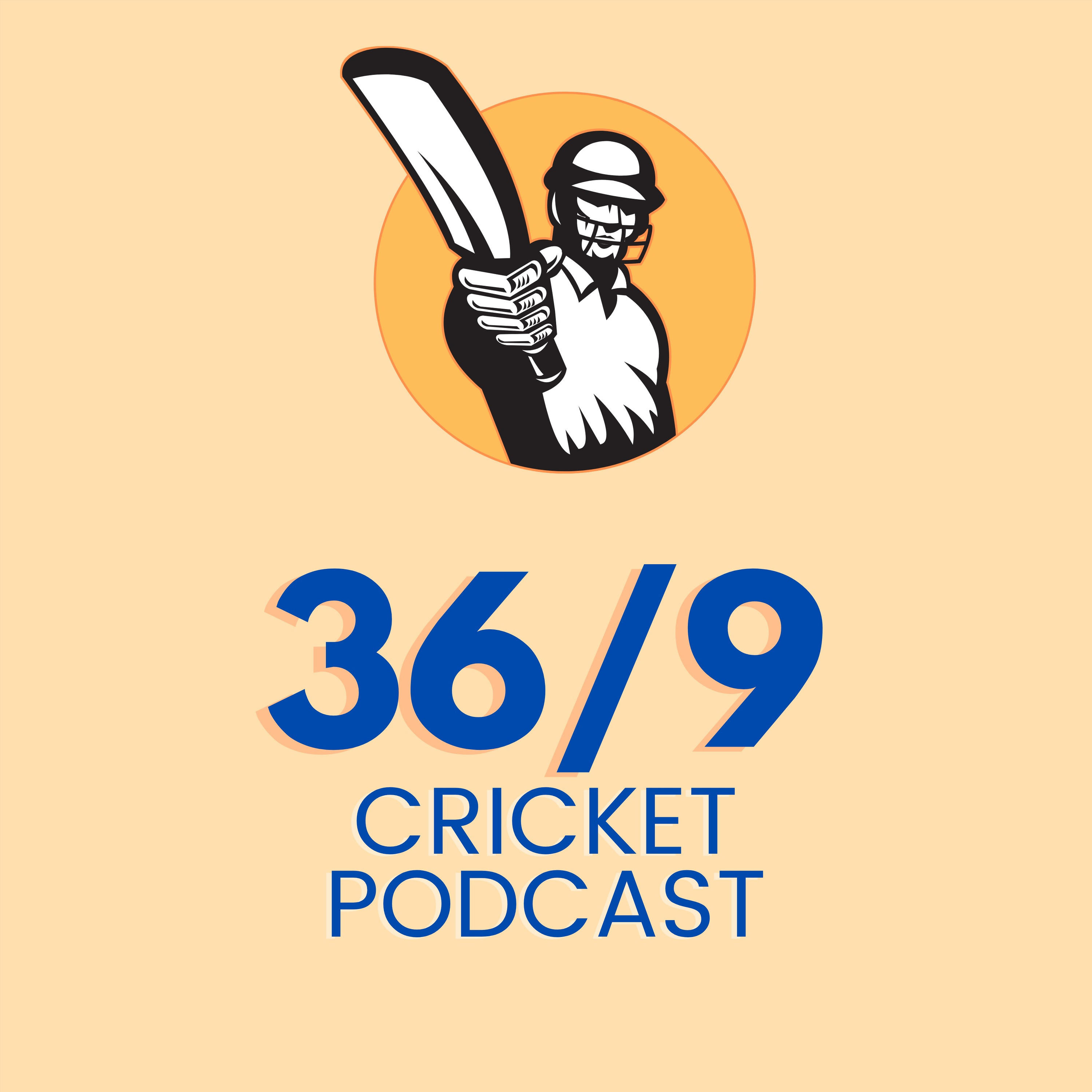 36/9 Cricket Podcast
