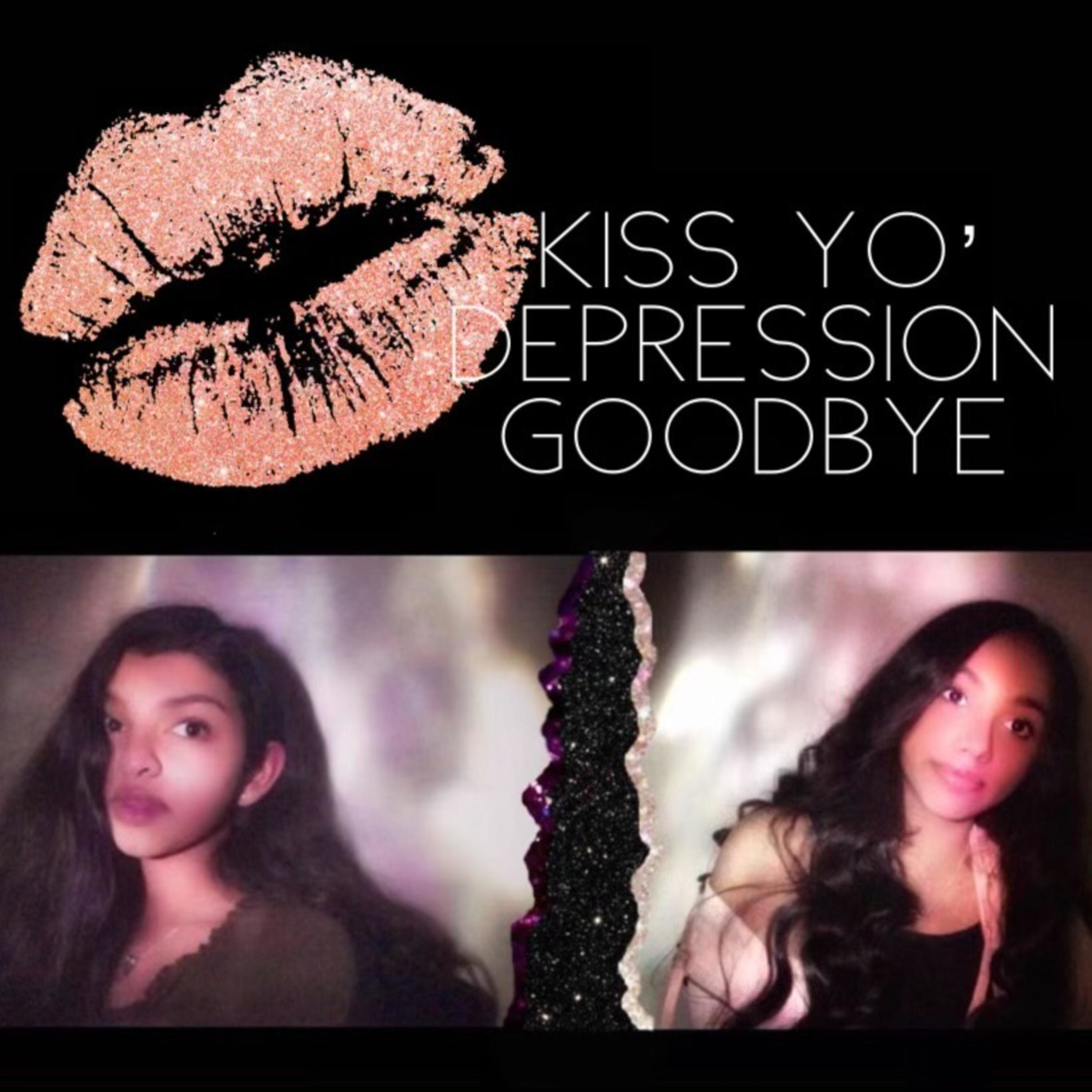 Kiss yo' depression goodbye cover art