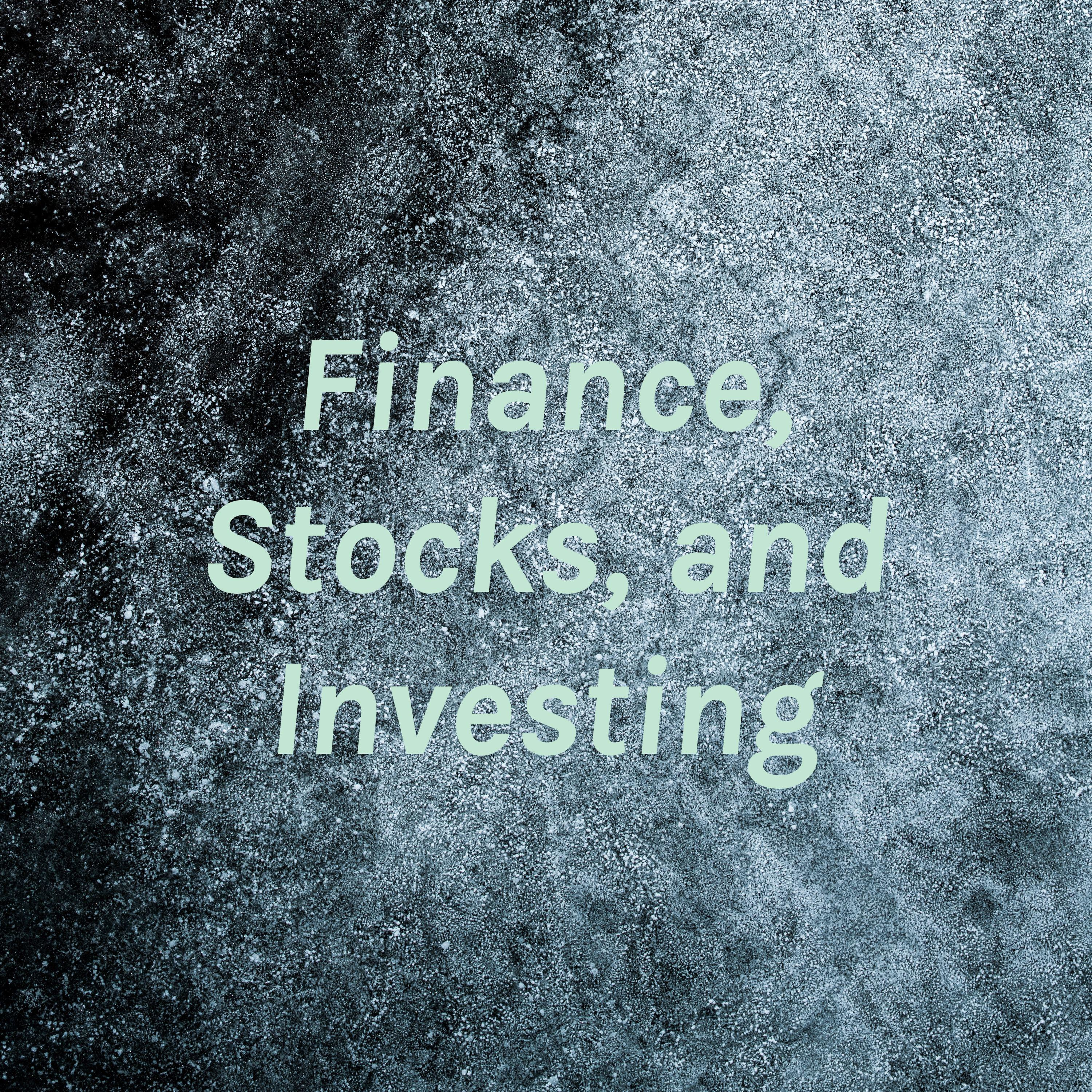 Finance, Stocks, and Investing Finance, Stocks, and Investing