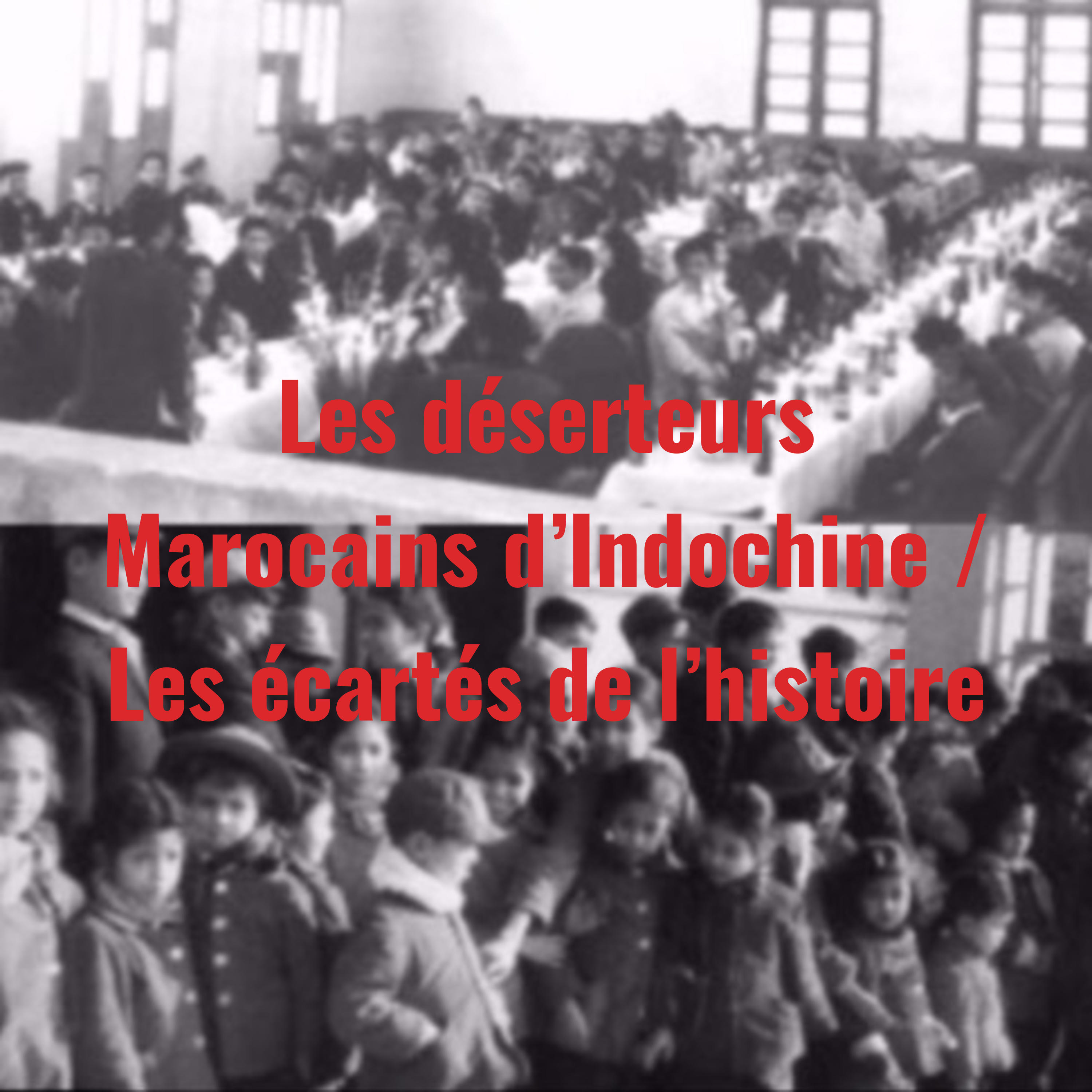 Les déserteurs Marocains d'Indochine / Les écartés de l'histoire