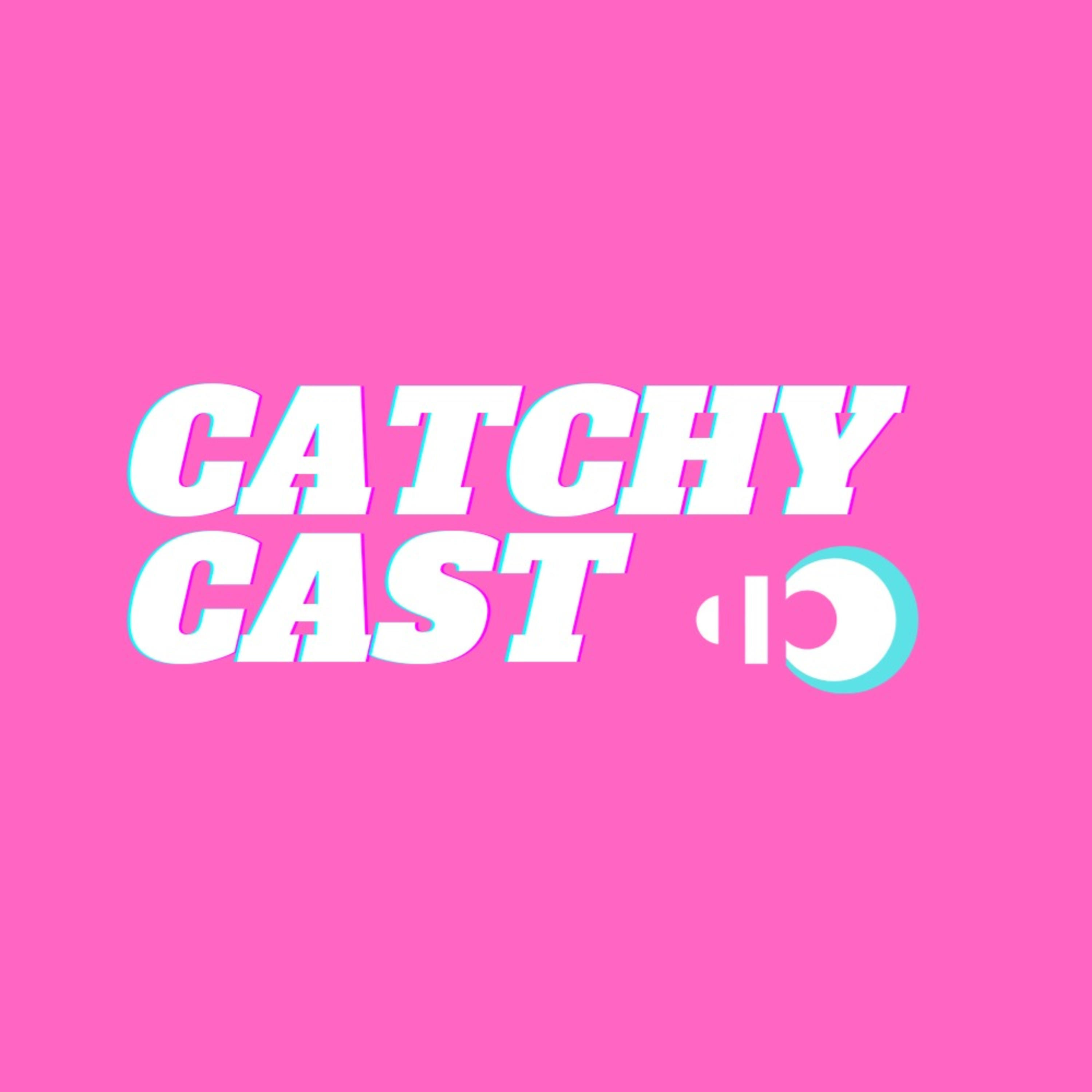 Catchy Cast Catchy Cast
