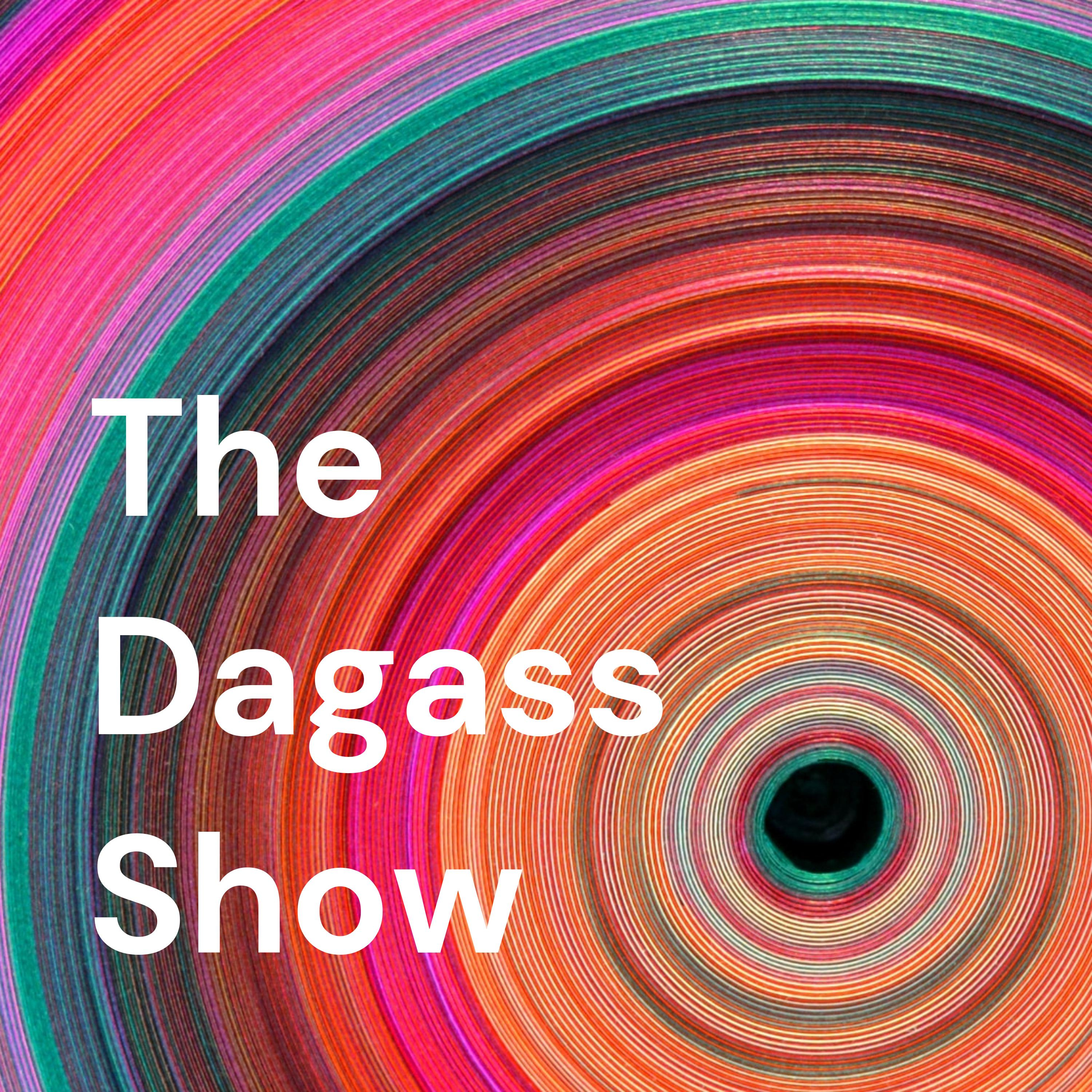 The Dagass Show