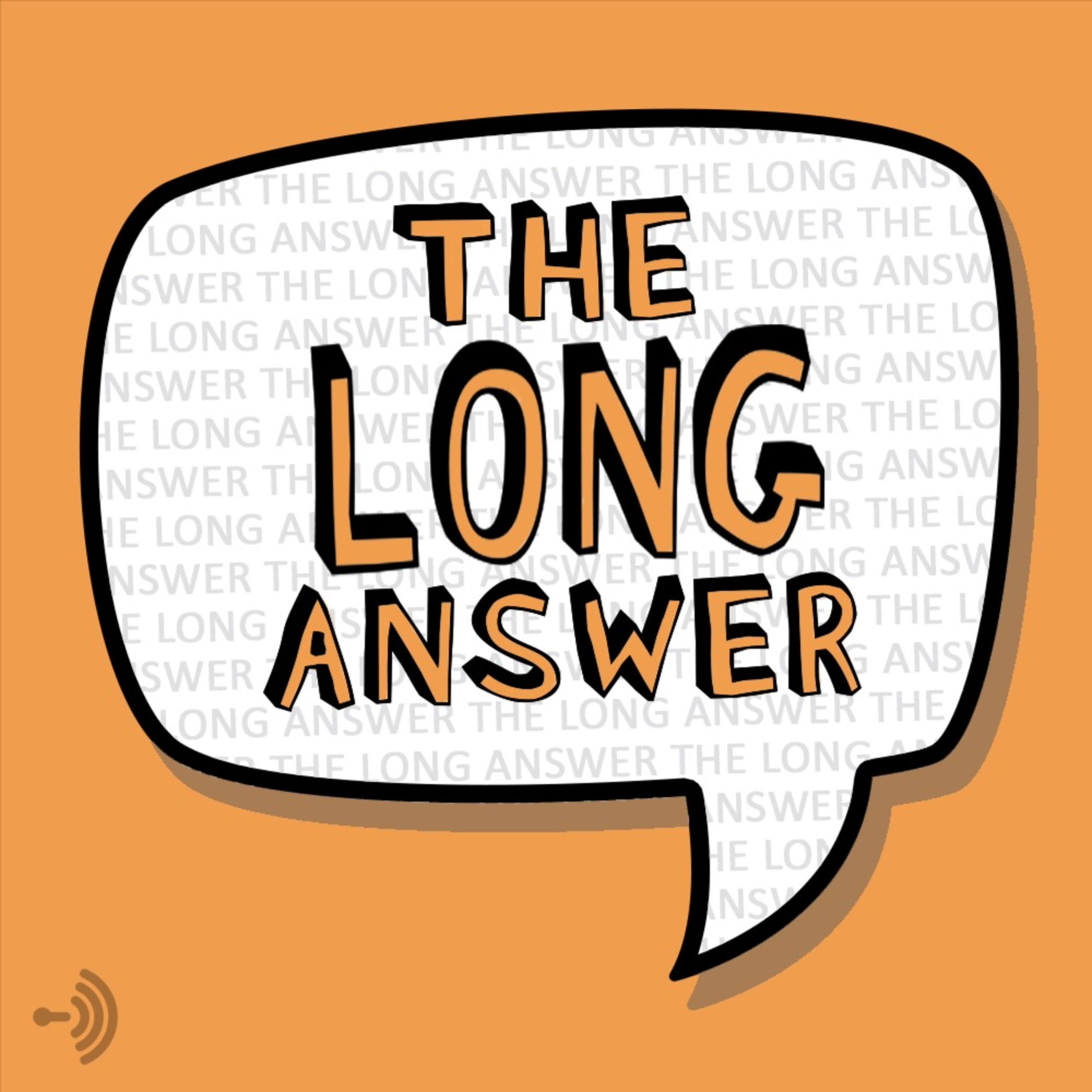 The Long Answer