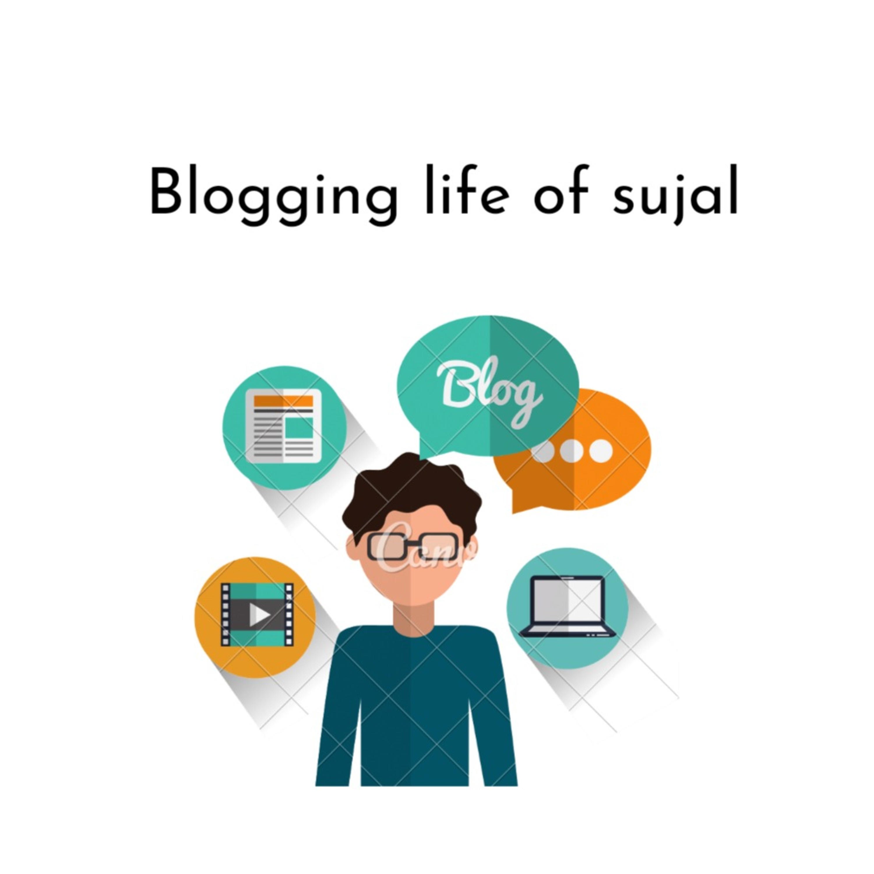 Blogging life of sujal 