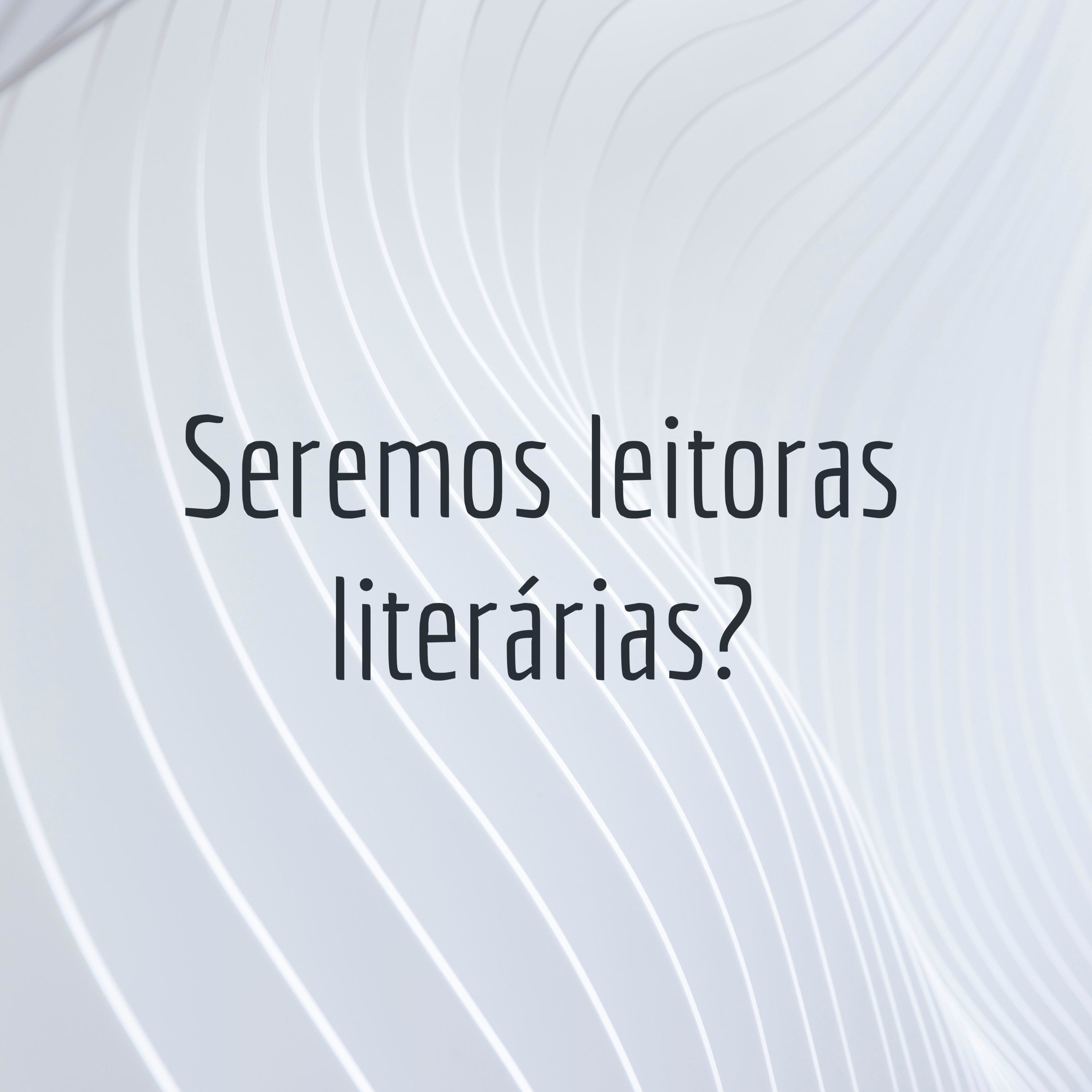 Seremos leitoras literárias? cover art